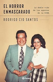 El horror enmascarado: Doble vida de agentes de la DINA (No ficción) (Spanish Edition)