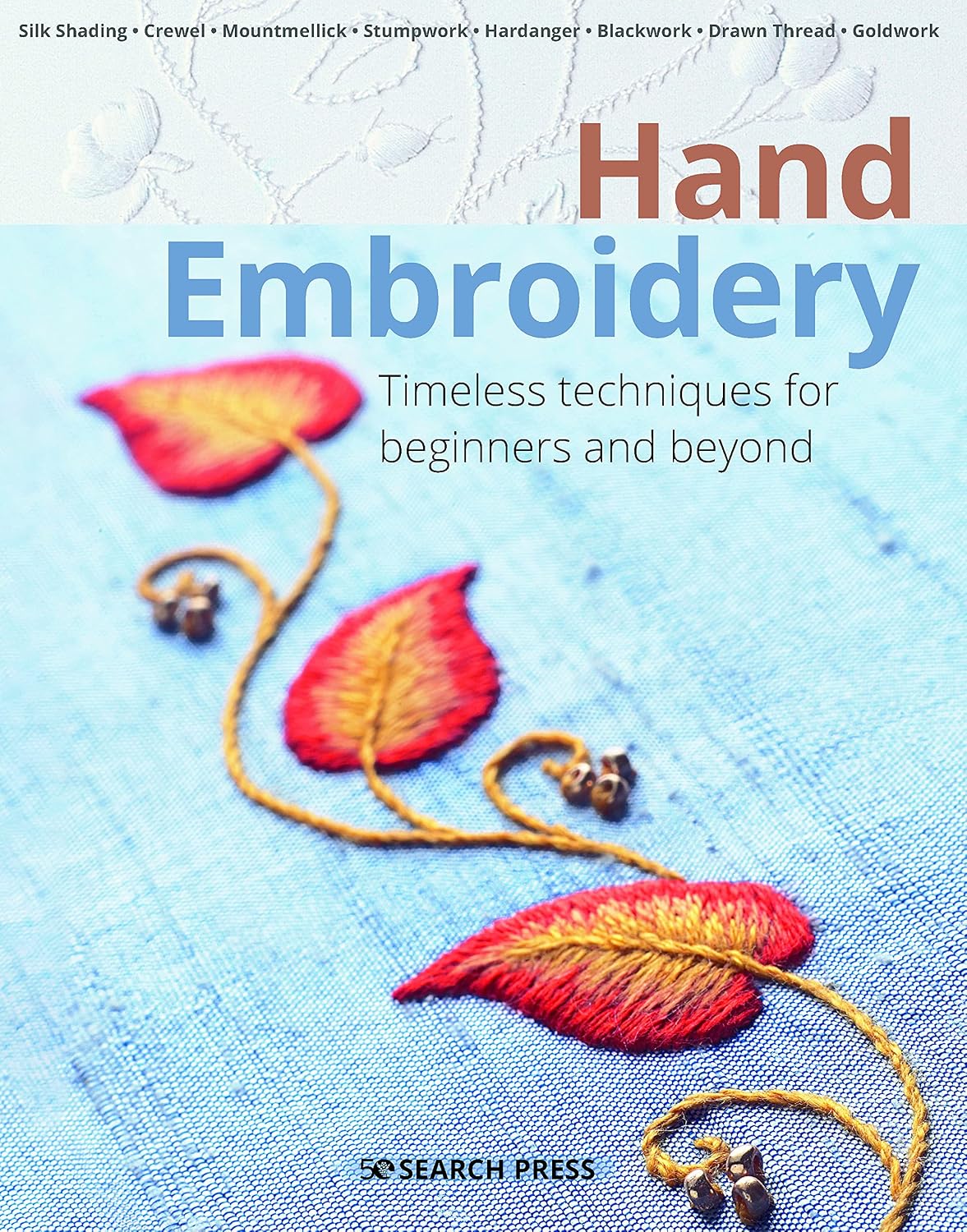 Hand Embroidery: Timeless techniques for beginners and beyond (Beginner's Guide to Needlecrafts)
