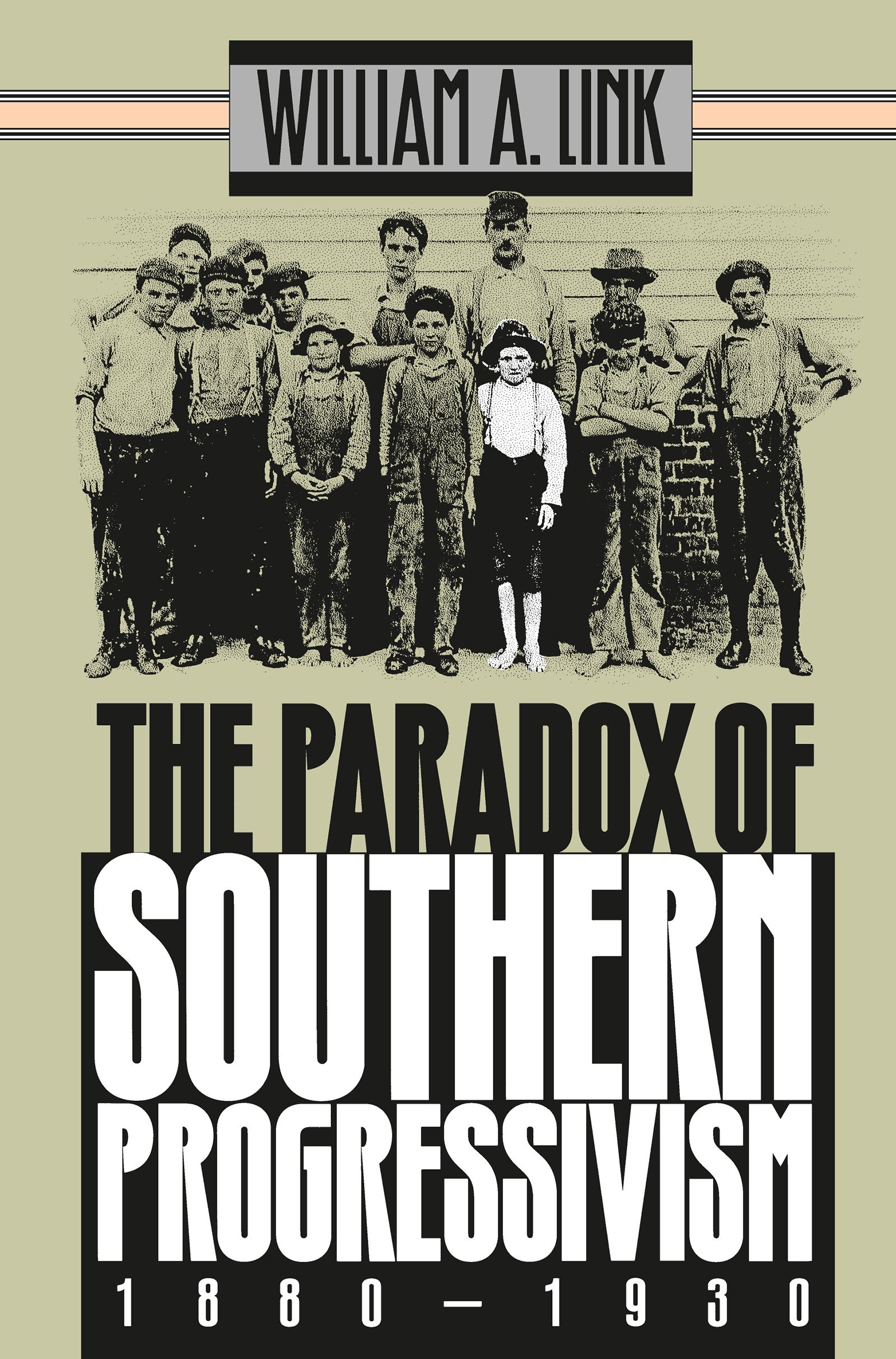 The Paradox of Southern Progressivism, 1880-1930 (Fred W. Morrison Series in Southern Studies)