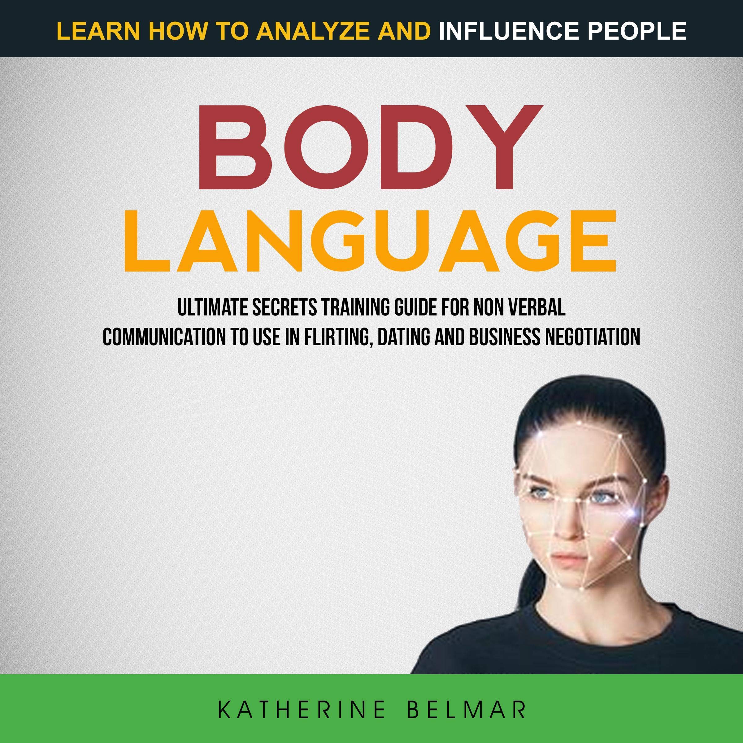 Cover art for Body Language: Ultimate Secrets Training Guide for Non Verbal Communication to Use in Flirting, Dating and Business Negotiation
