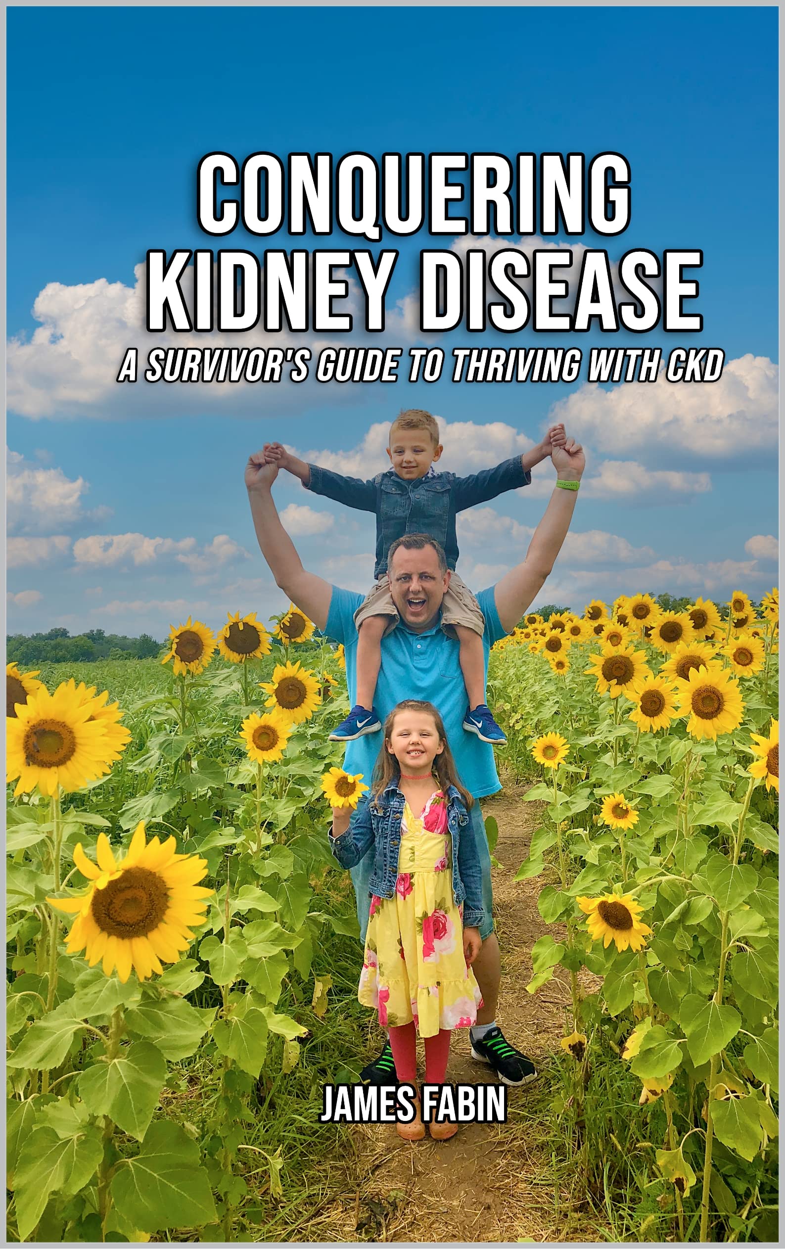 Conquering Kidney Disease: A Survivor's Guide to Thriving with CKD: 1 (Stopping Kidney Disease Progression)