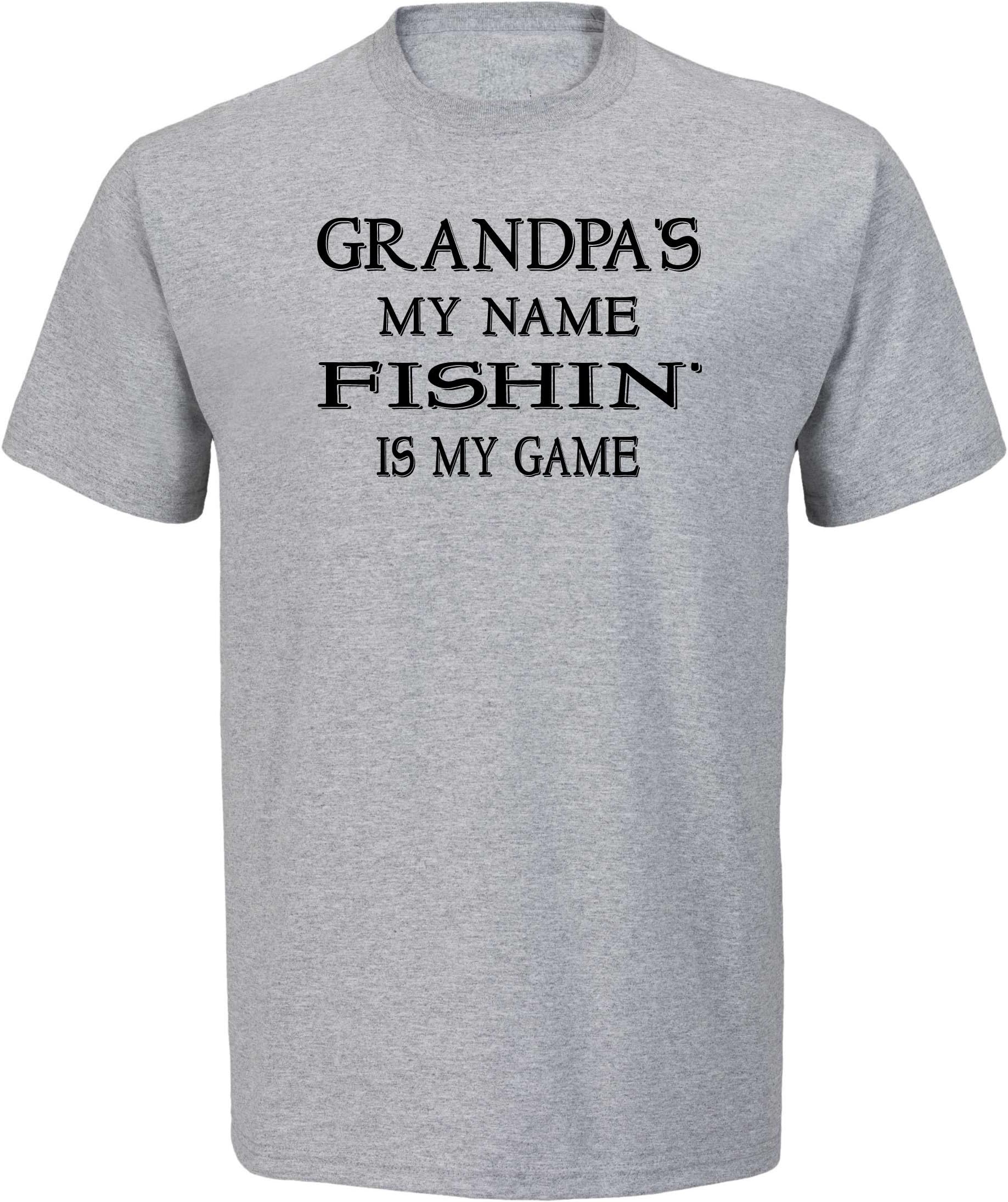 Grandpa's My Name Fishing is My Game