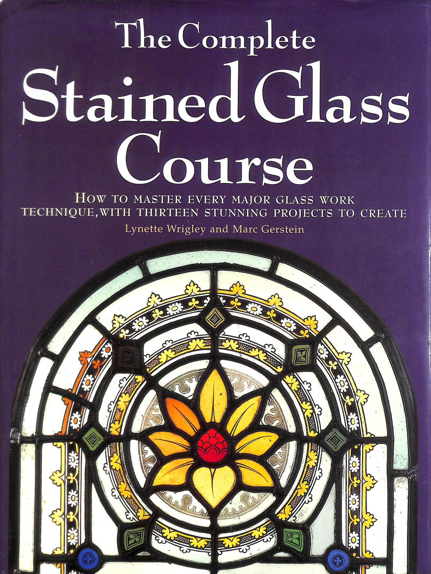 The Complete Stained Glass Course: A Guide to Decorative Glasswork