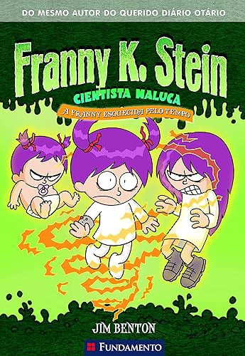 Franny K. Stein. A Franny Esquecida Pelo Tempo