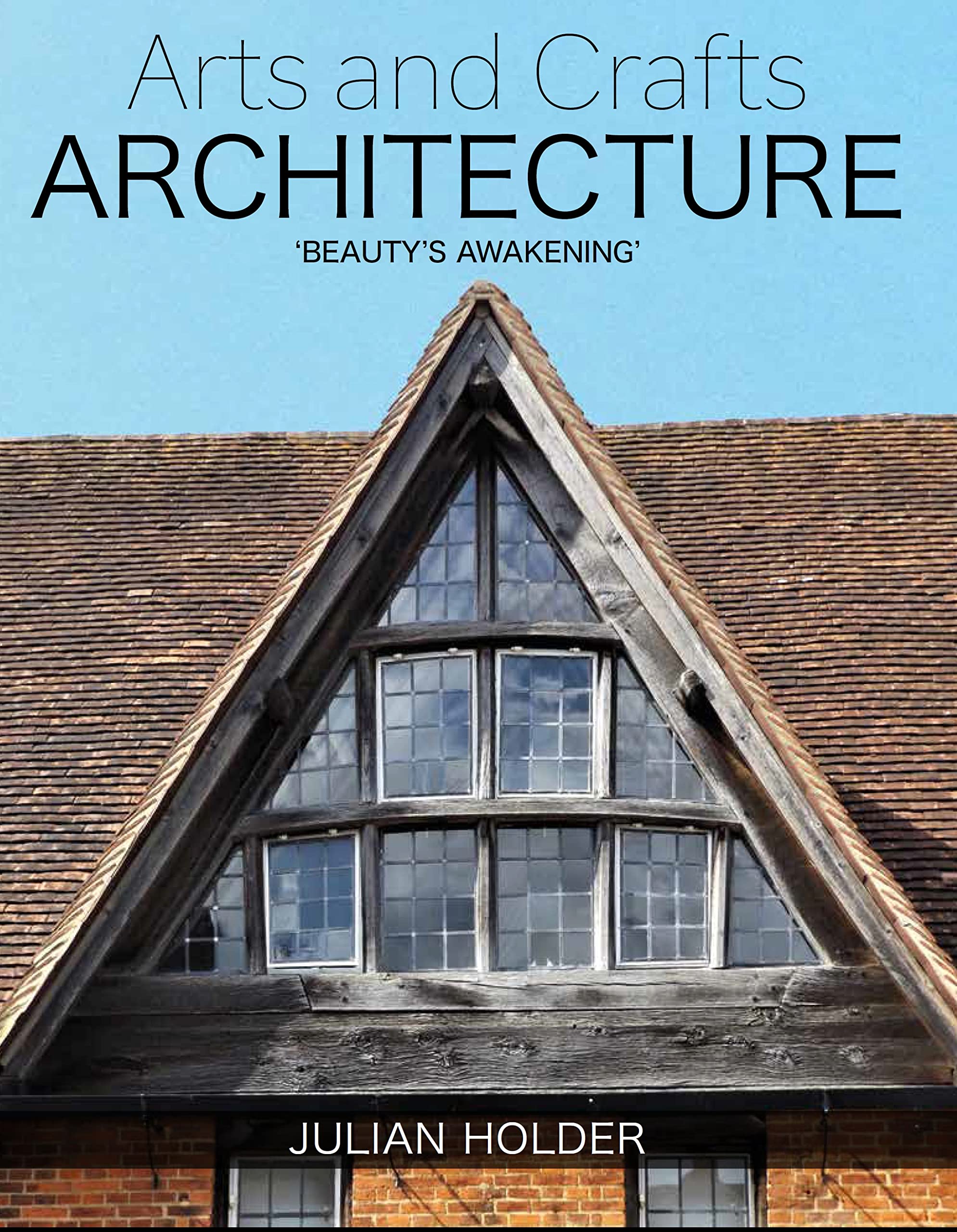 Arts and Crafts Architecture: 'Beauty's Awakening' by Julian Holder HARDBACK