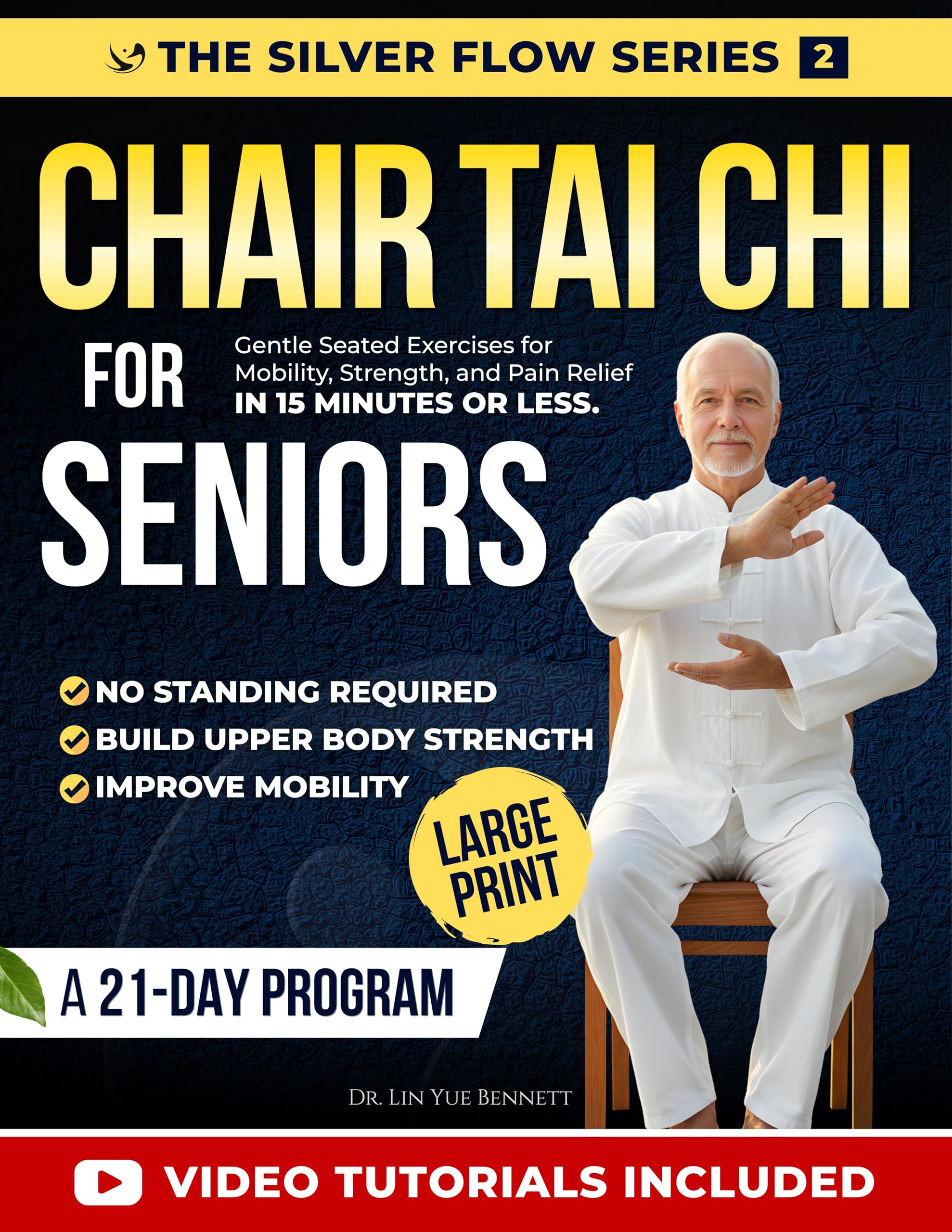Chair Tai Chi for Seniors: Gentle Seated Exercises for Mobility, Strength, and Pain Relief in 15 Minutes or Less (The Silver Flow Series Book 2)
