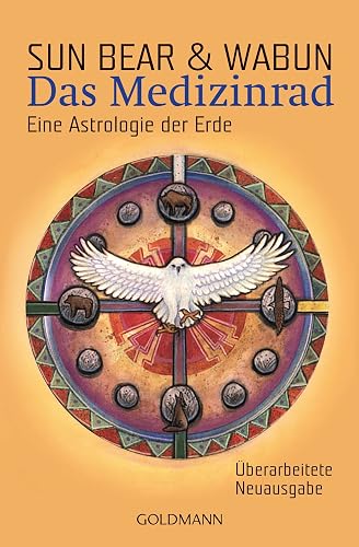 Das Medizinrad: Eine Astrologie der Erde