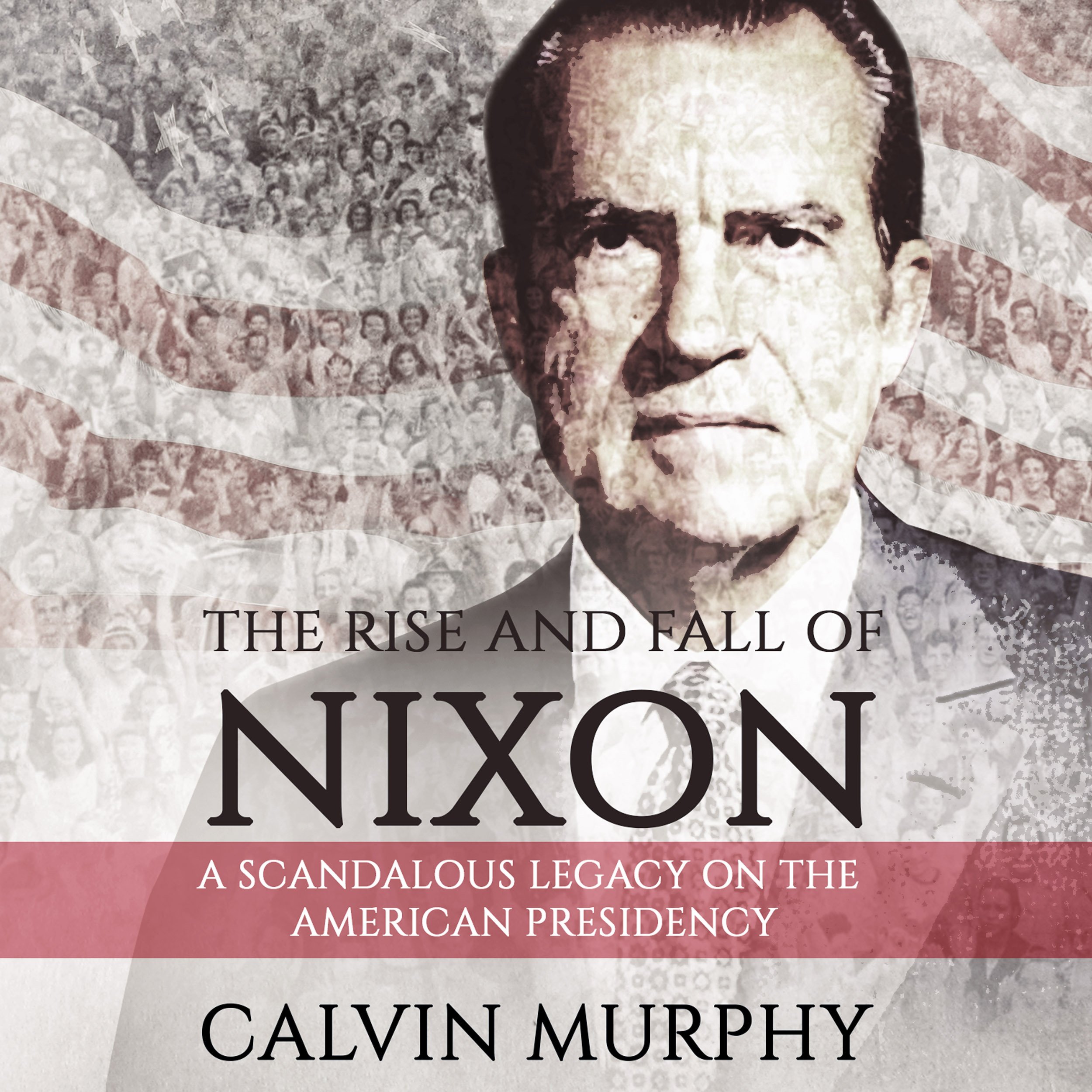 The Rise and Fall of Nixon