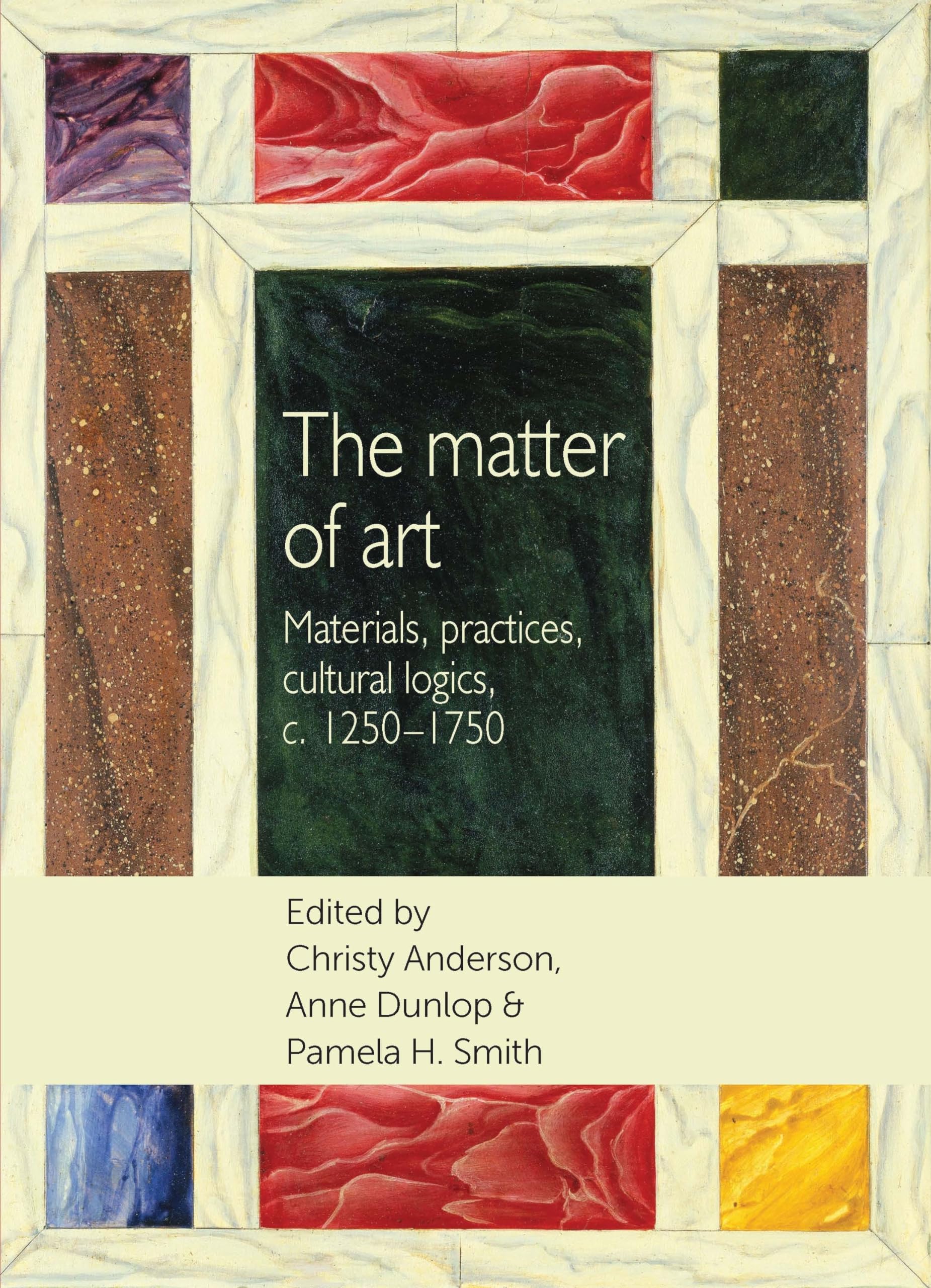The Matter of Art Livre sur l'Histoire de l'Art et Pratiques Culturelles 1250-1750