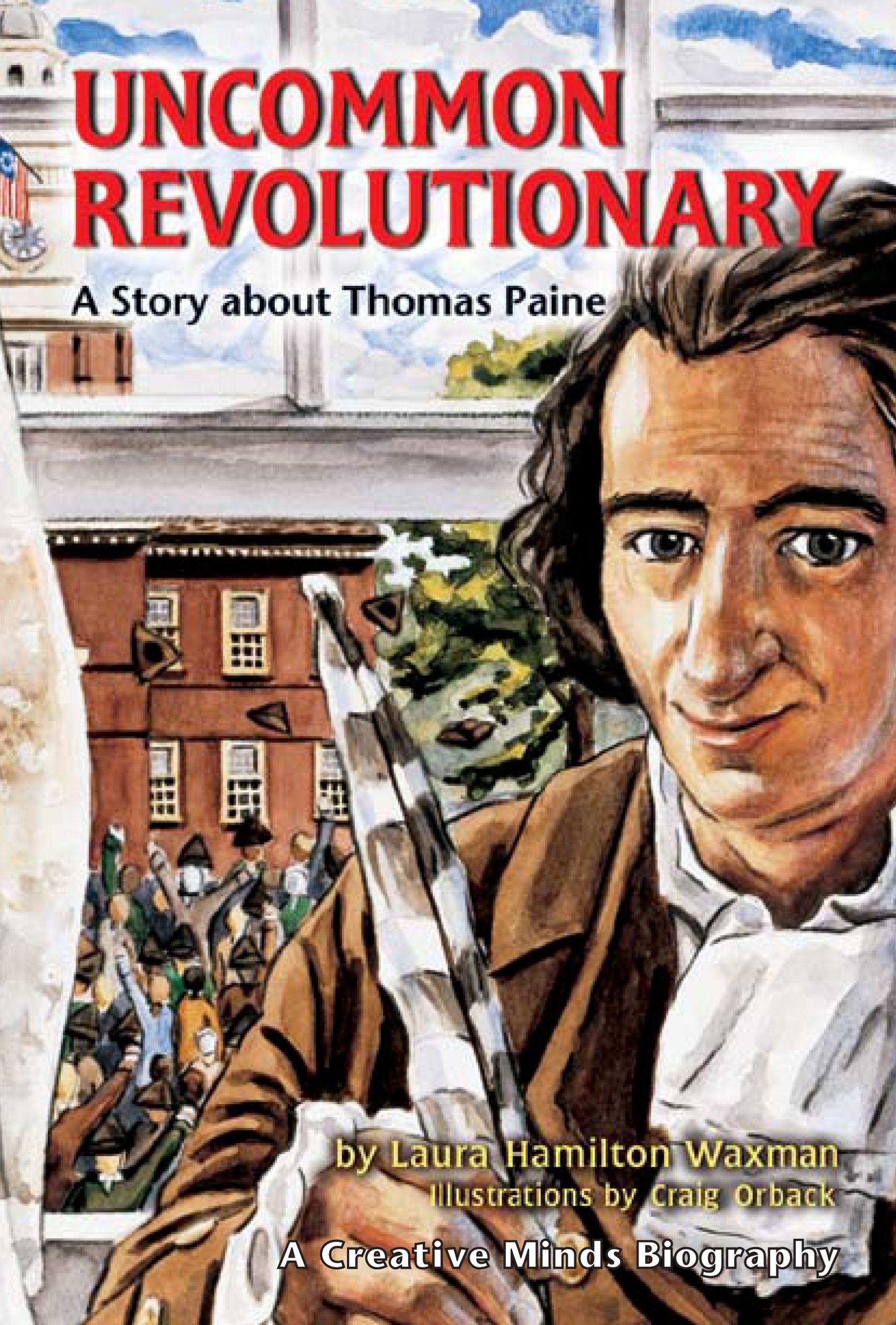 Buy Uncommon Revolutionary: A Story About Thomas Paine (Creative Minds Biography) — BookShops.in