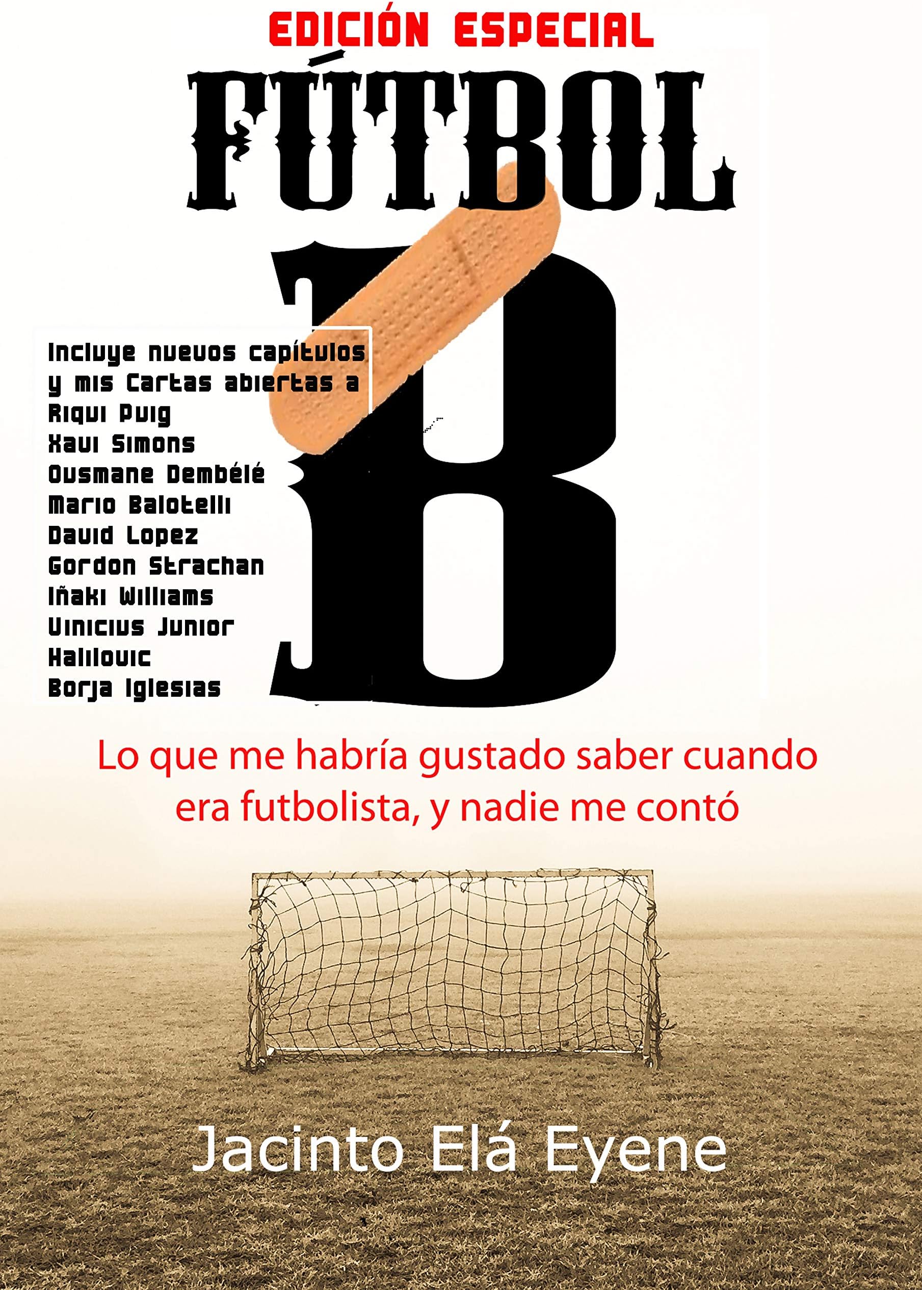 Fútbol B: Lo que me habría gustado saber cuando era futbolista, y nadie me contó (La otra cara del fútbol nº 1) (Spanish Edition)