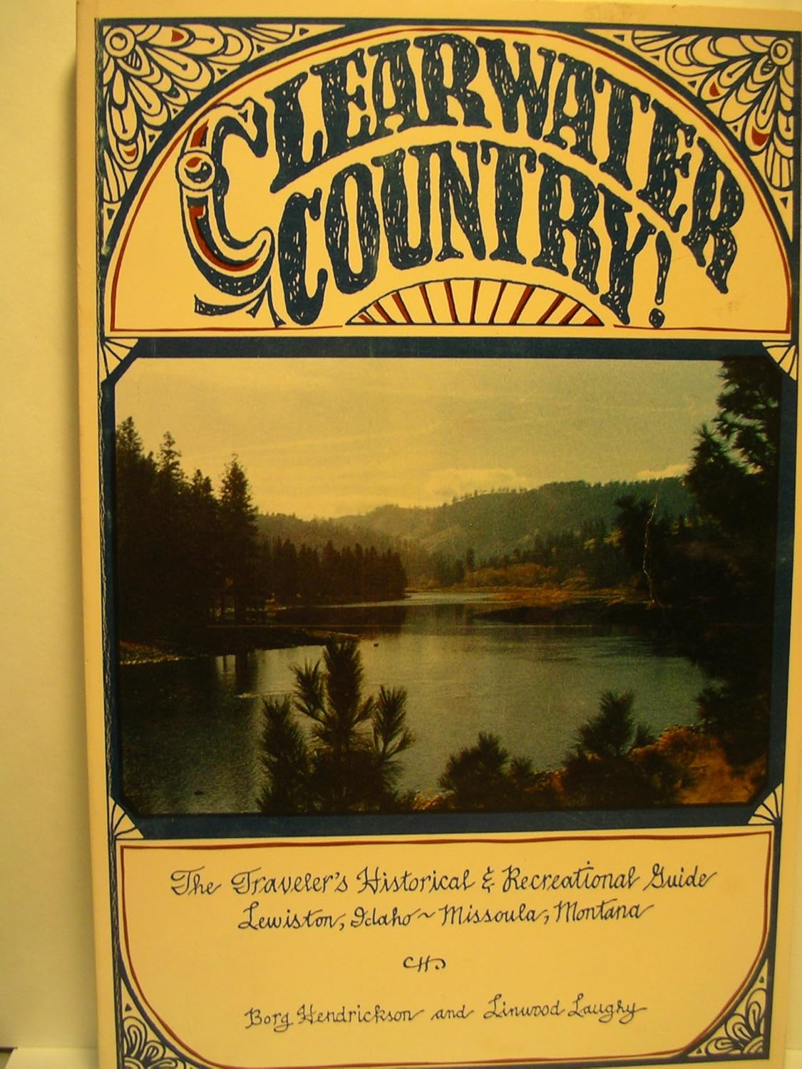 Clearwater Country The Travelers' Historical and Recreational Guide