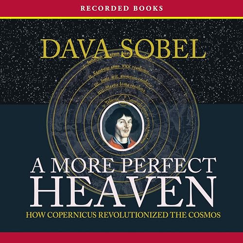A More Perfect Heaven: How Copernicus Revolutionized the Cosmos