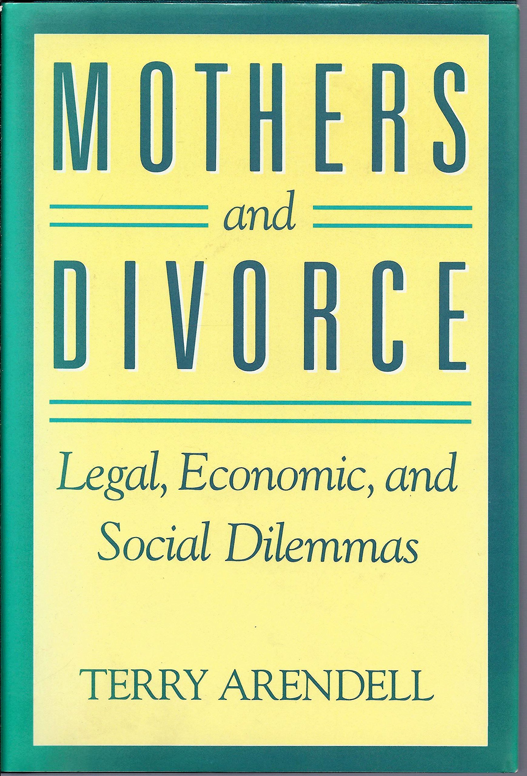 Mothers and Divorce: Legal, Economic and Social Dilemmas