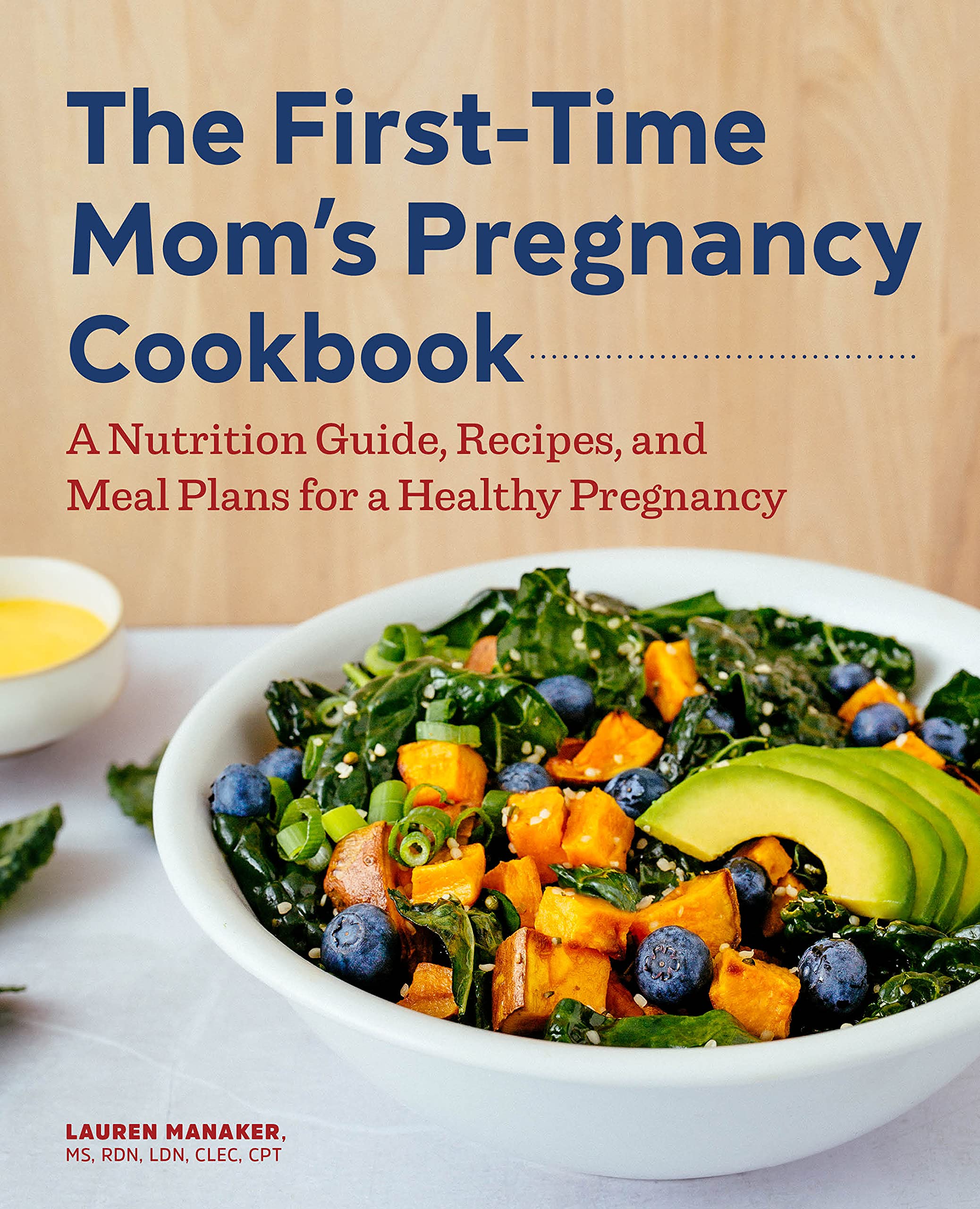 Rockridge Press The First-Time Mom's Pregnancy Cookbook: A Nutrition Guide, Recipes, and Meal Plans for a Healthy Pregnancy