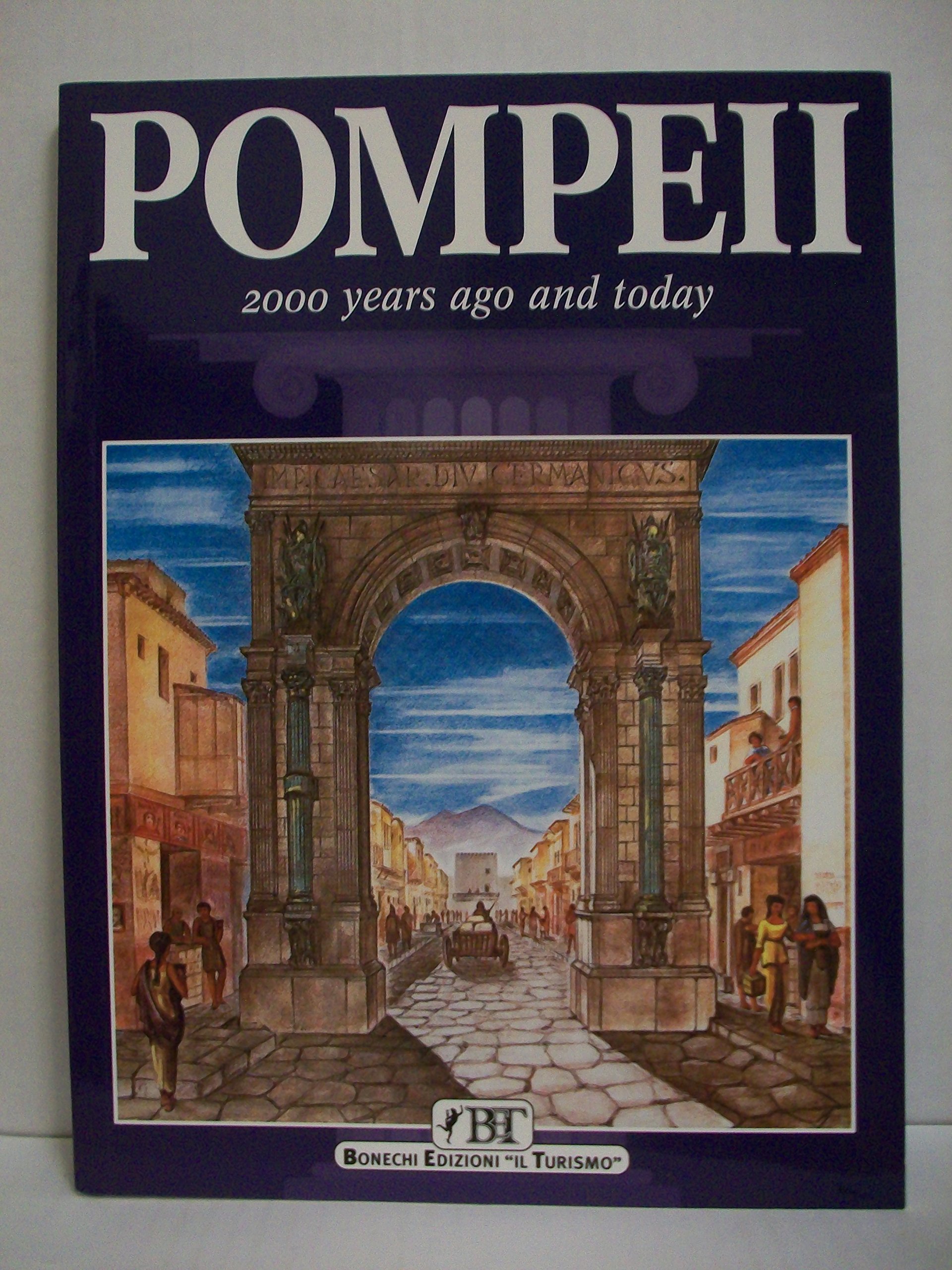 Pompeii: 2000 Years Ago and Today (Bonechi Travel Guides)