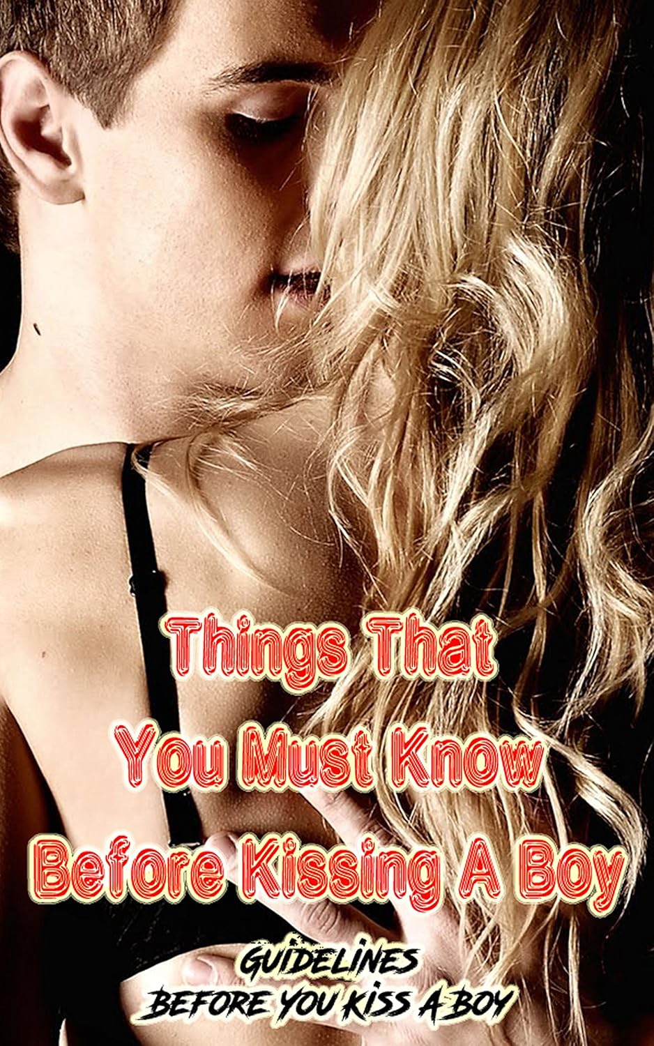 Things That You Must Know Before Kissing A Boy Guidelines Before You Kiss A Boy Kindle