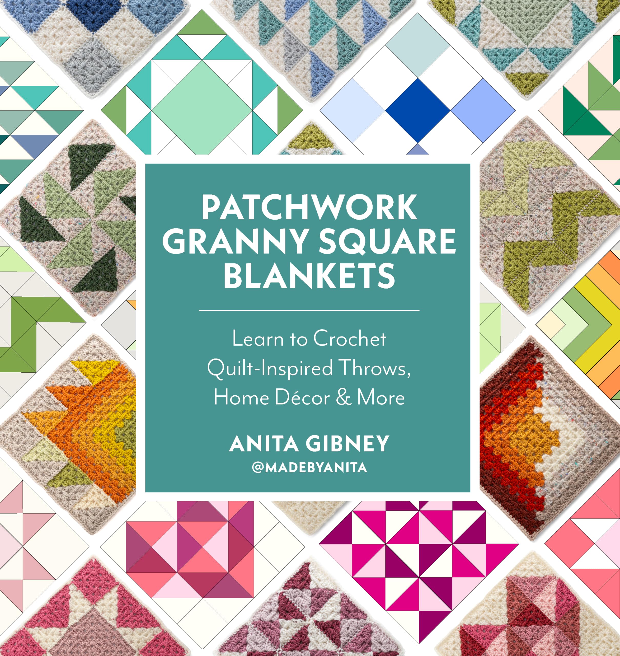 Patchwork Granny Square Blankets: Learn to Crochet Quilt-Inspired Throws, Home Décor & More