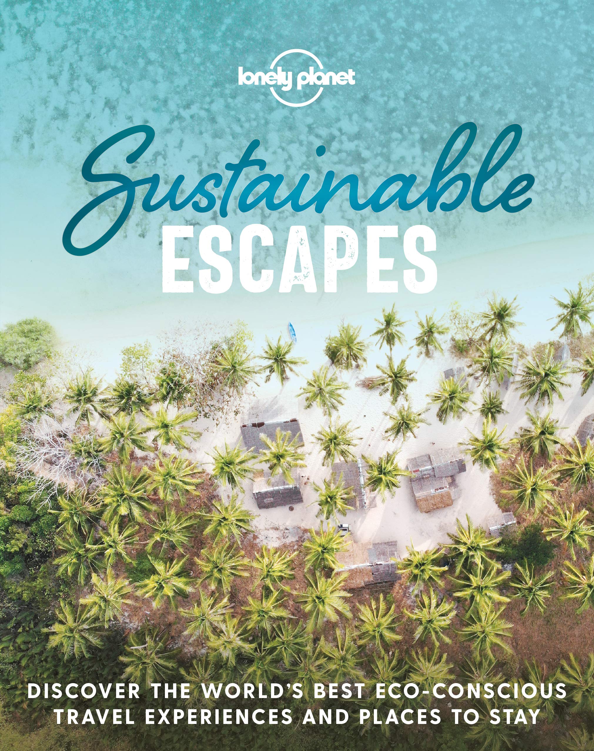 Lonely Planet Sustainable Escapes - Planet, Lonely