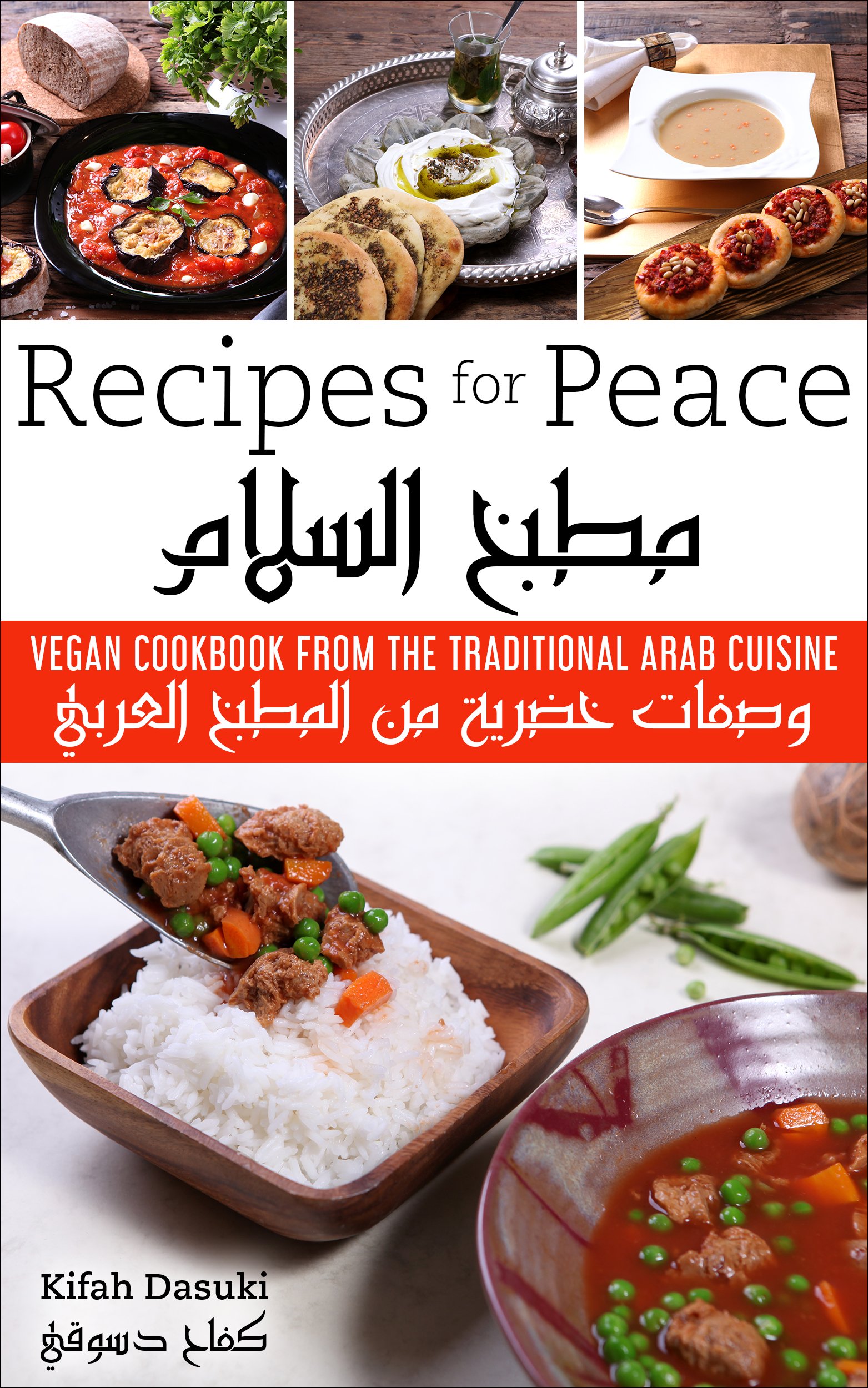 “Recipes For Peace” - Vegan Cookbook Based On The Traditional Middle Eastern Cuisine – Bilingual English and Arabic Recipe Book – Delicious And Healthy Plant Based Cookbook And Low Fat Dishes