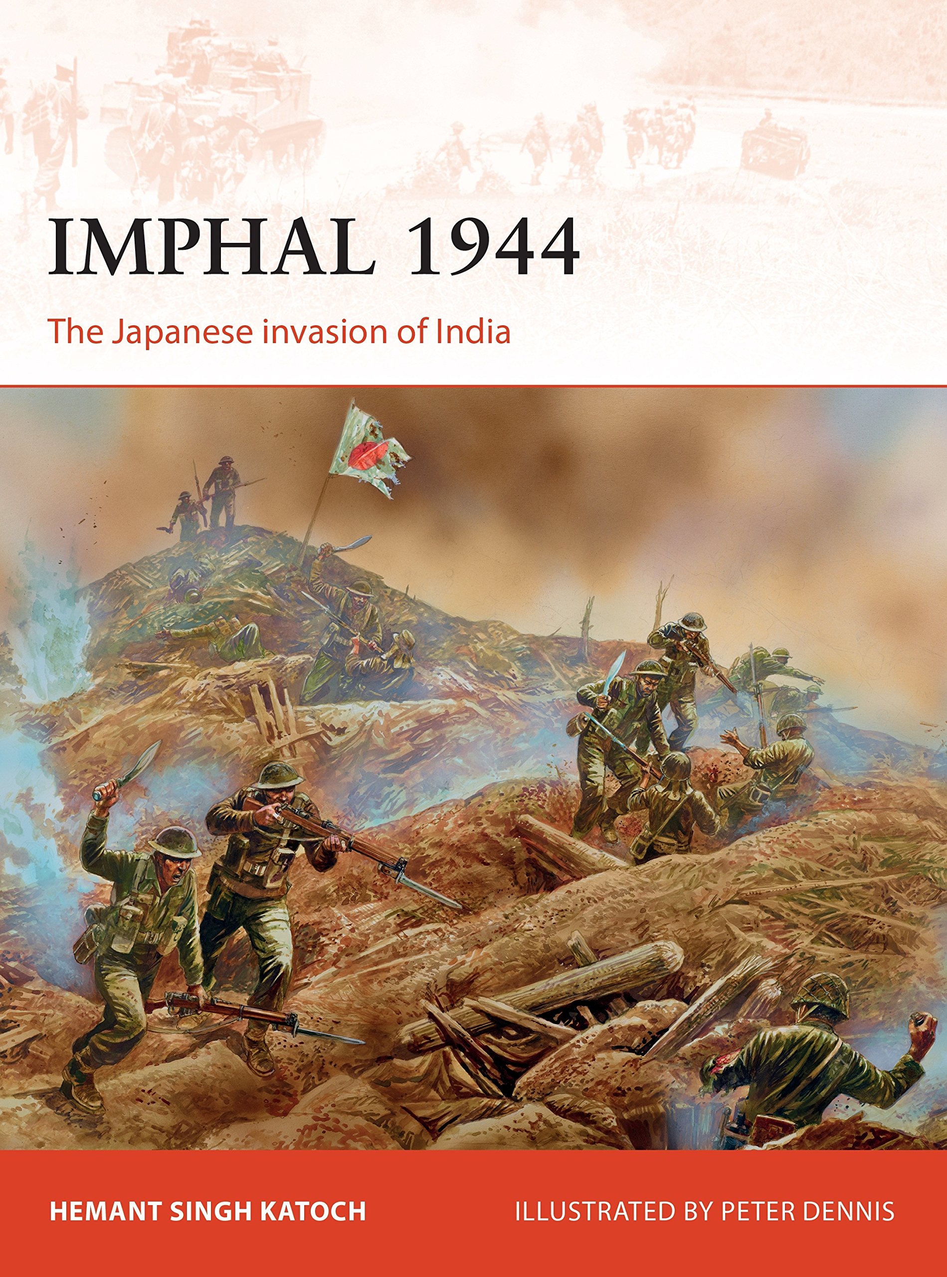 Imphal 1944: The Japanese invasion of India: 319 (Campaign)