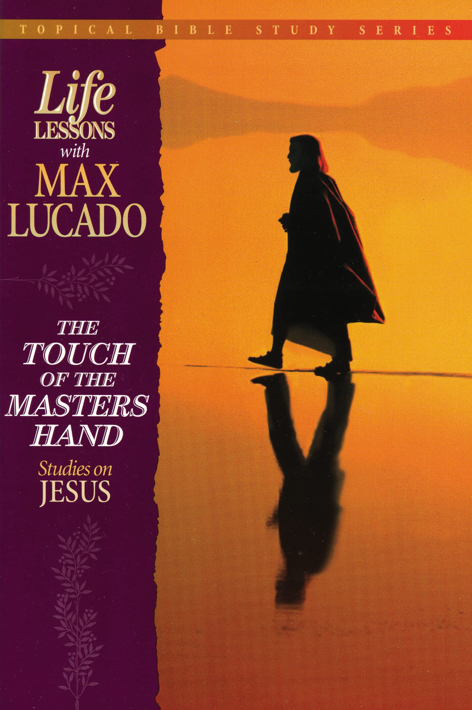 The Touch of the Master's Hand (Topical Bible Study Series, Life Lessons With Max Lucado)