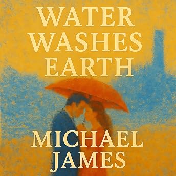 Water Washes Earth Audiobook by Michael James episode artwork