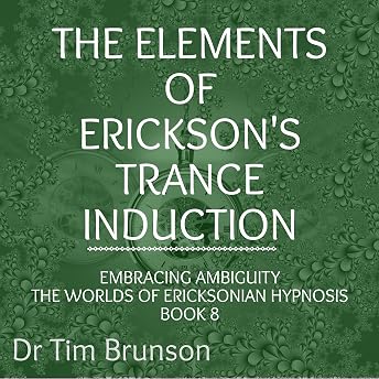 The Elements of Erickson’s Trance Induction Audiobook by Dr. Tim Brunson episode artwork