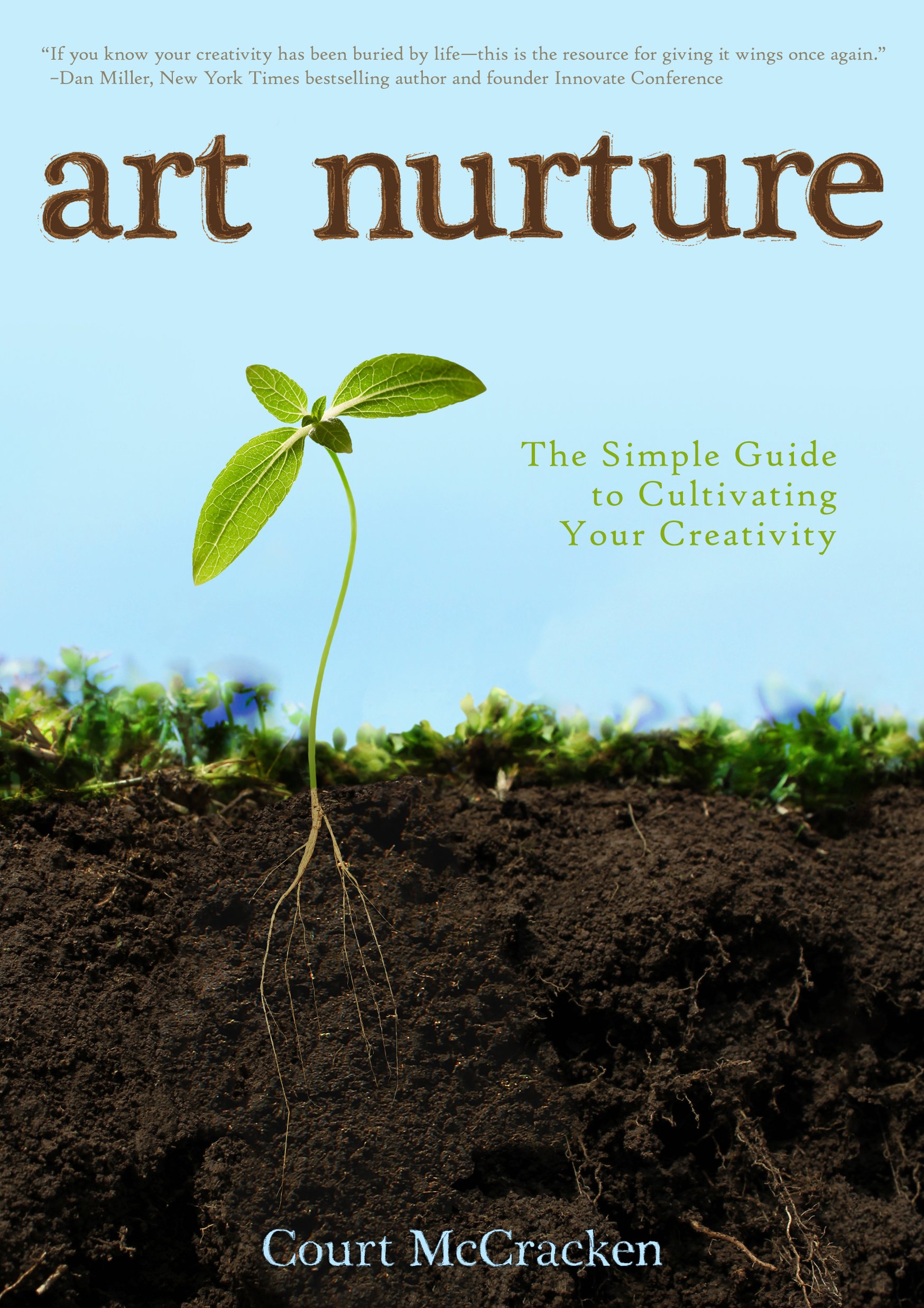 Art Nurture: The Simple Guide to Cultivating Your Creativity