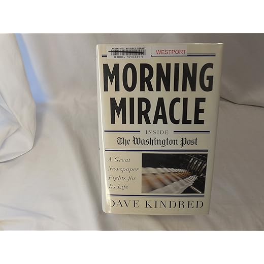 Morning Miracle: Inside the Washington Post A Great Newspaper Fights for Its Life