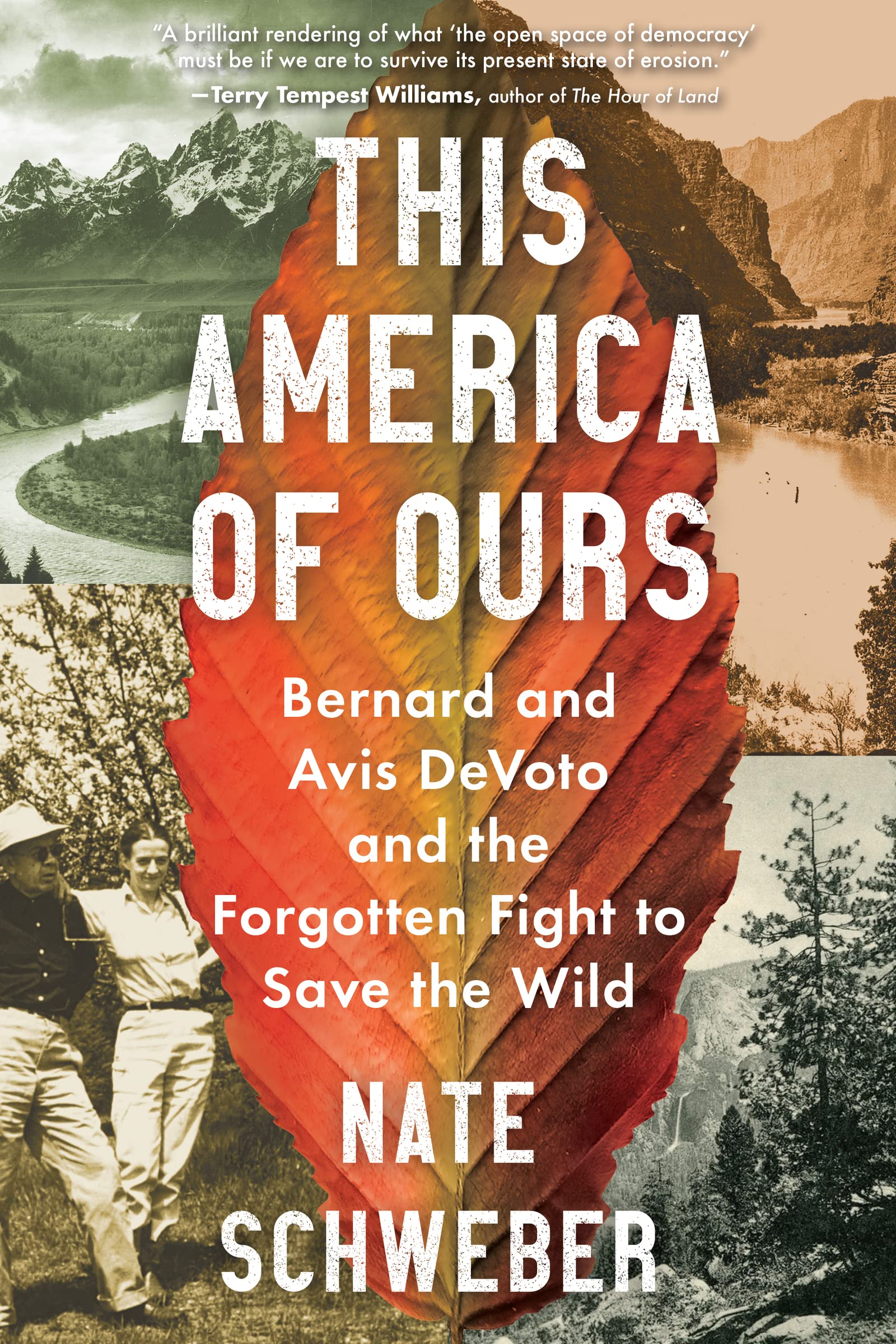 This America of Ours: Bernard and Avis DeVoto and the Forgotten Fight to Save the Wild – An Award-Winning History of Conservation, Democracy, and the