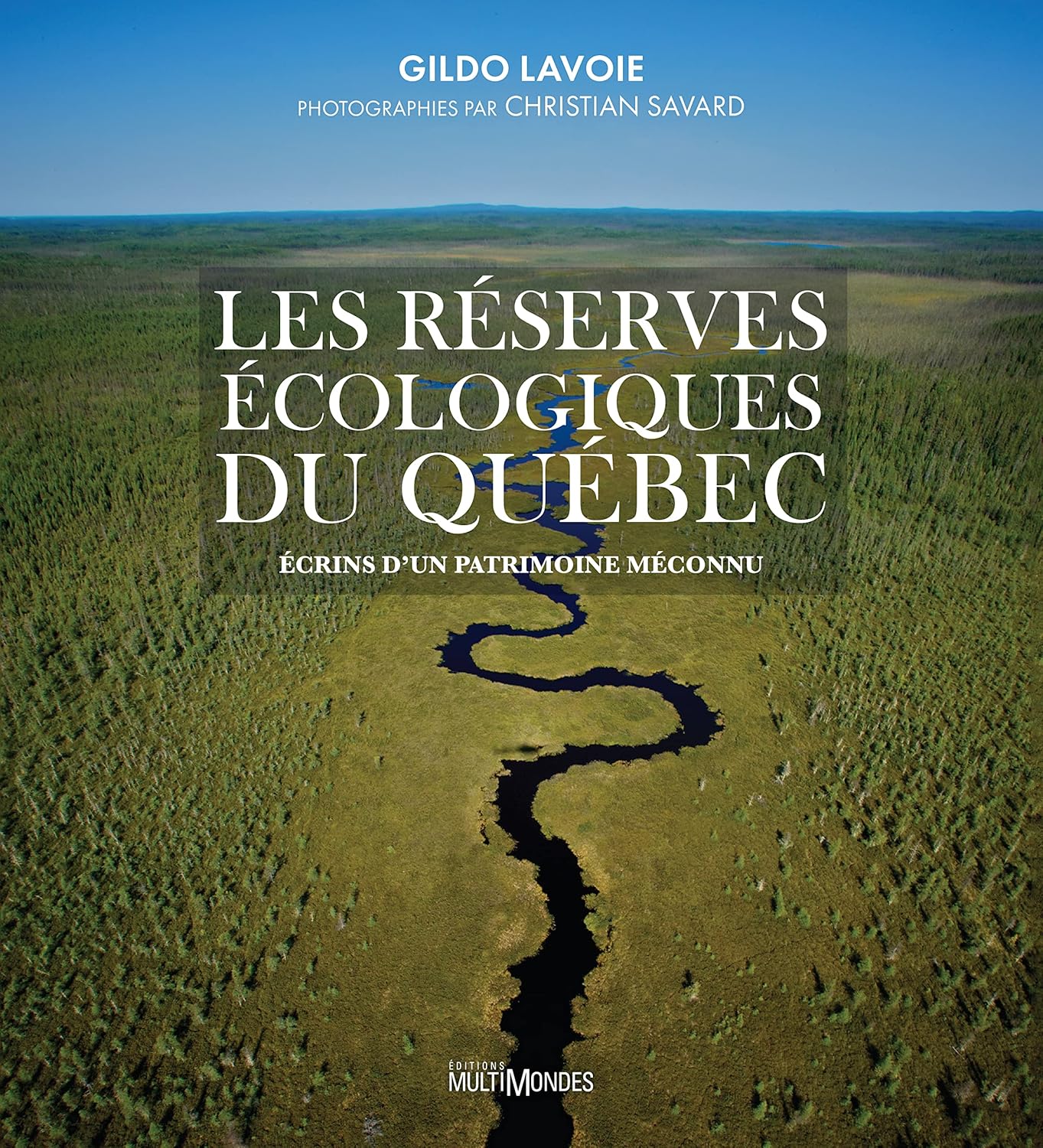 LES RESERVES ECOLOGIQUES DU QUEBEC Ecrins d'un patrimoine méconnu