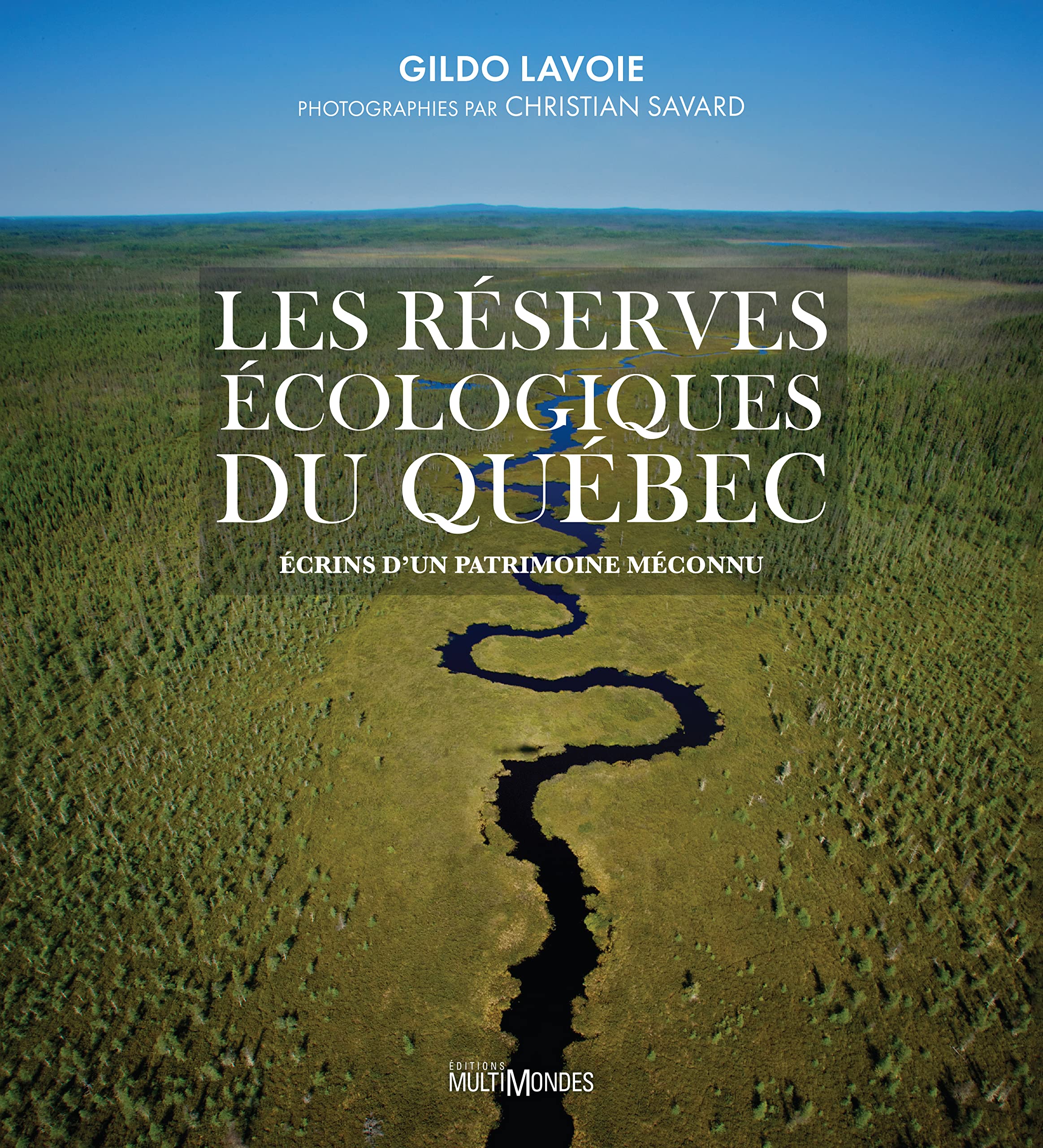 Les réserves écologiques du Québec: Écrins d'un patrimoine méconnu