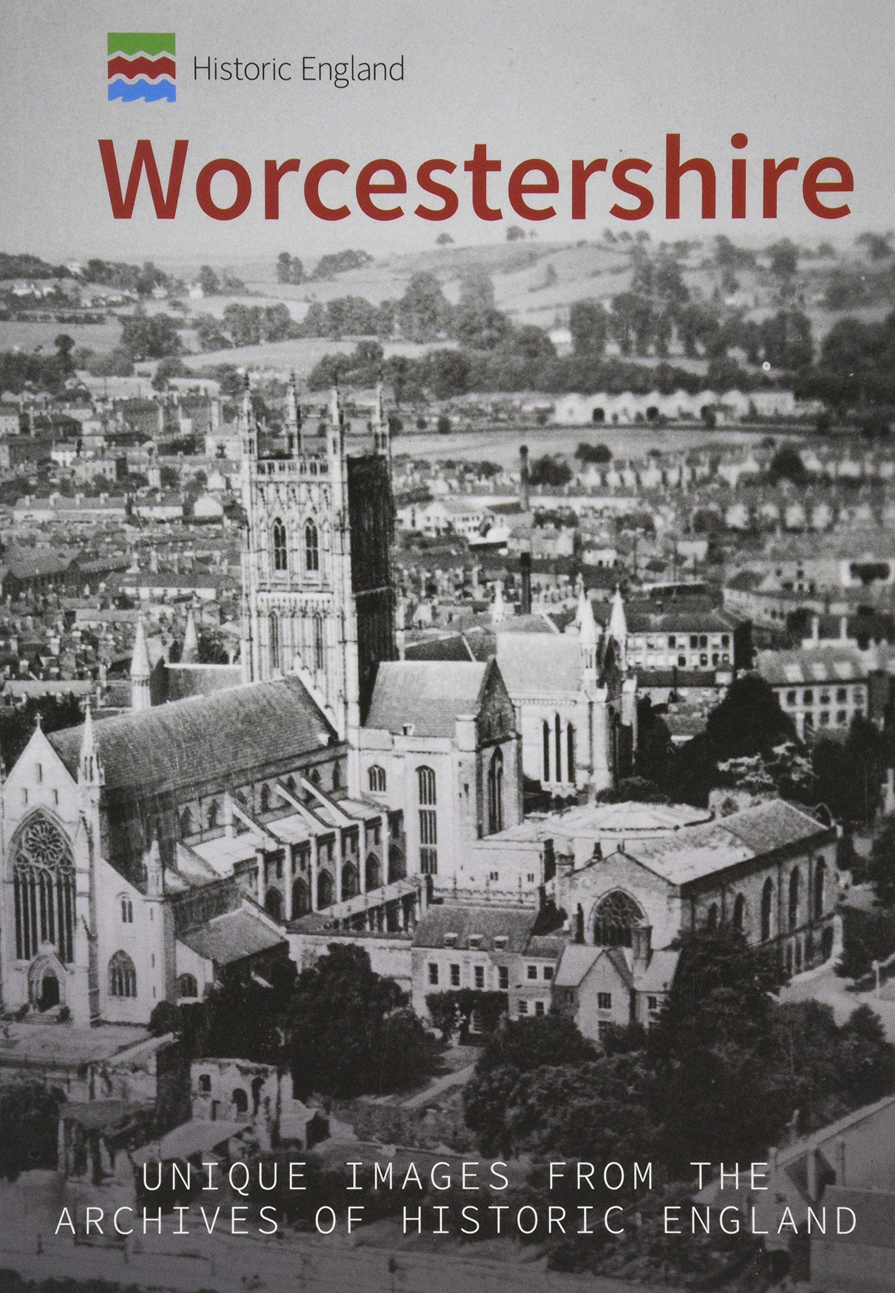 Historic England: Worcestershire: Unique Images from the Archives of Historic England