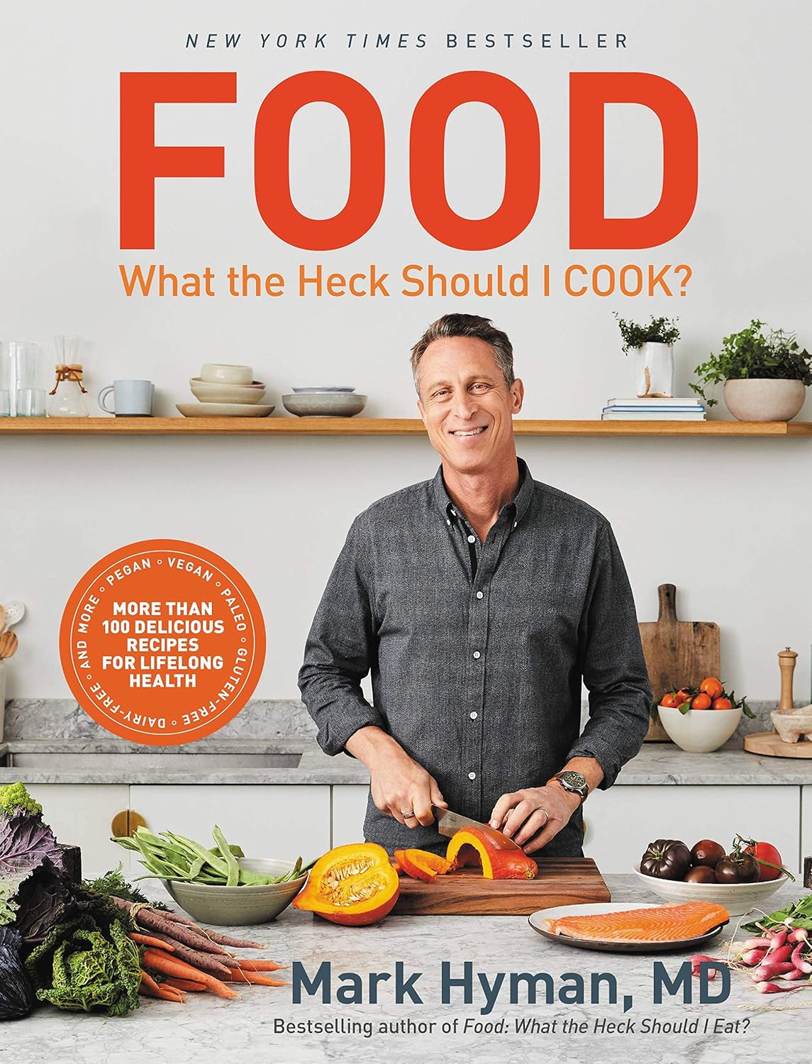 Food: What the Heck Should I Cook?: More than 100 Delicious Recipes