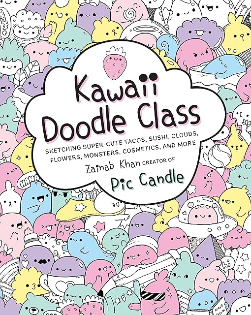 Kawaii Doodle Class: Sketching Super-Cute Tacos, Sushi, Clouds, Flowers, Monsters, Cosmetics, and More: 1