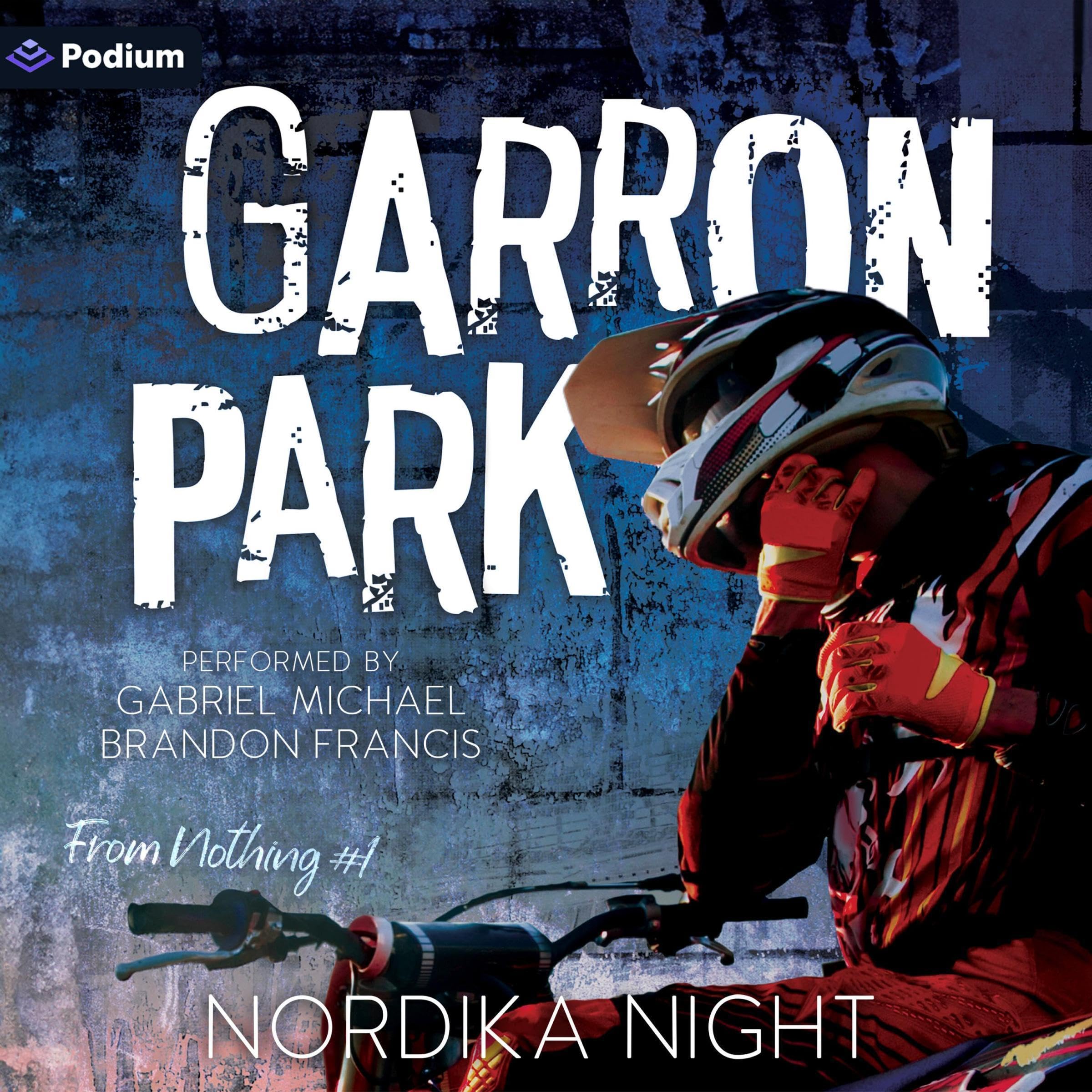 Garron Park: From Nothing, Book 1