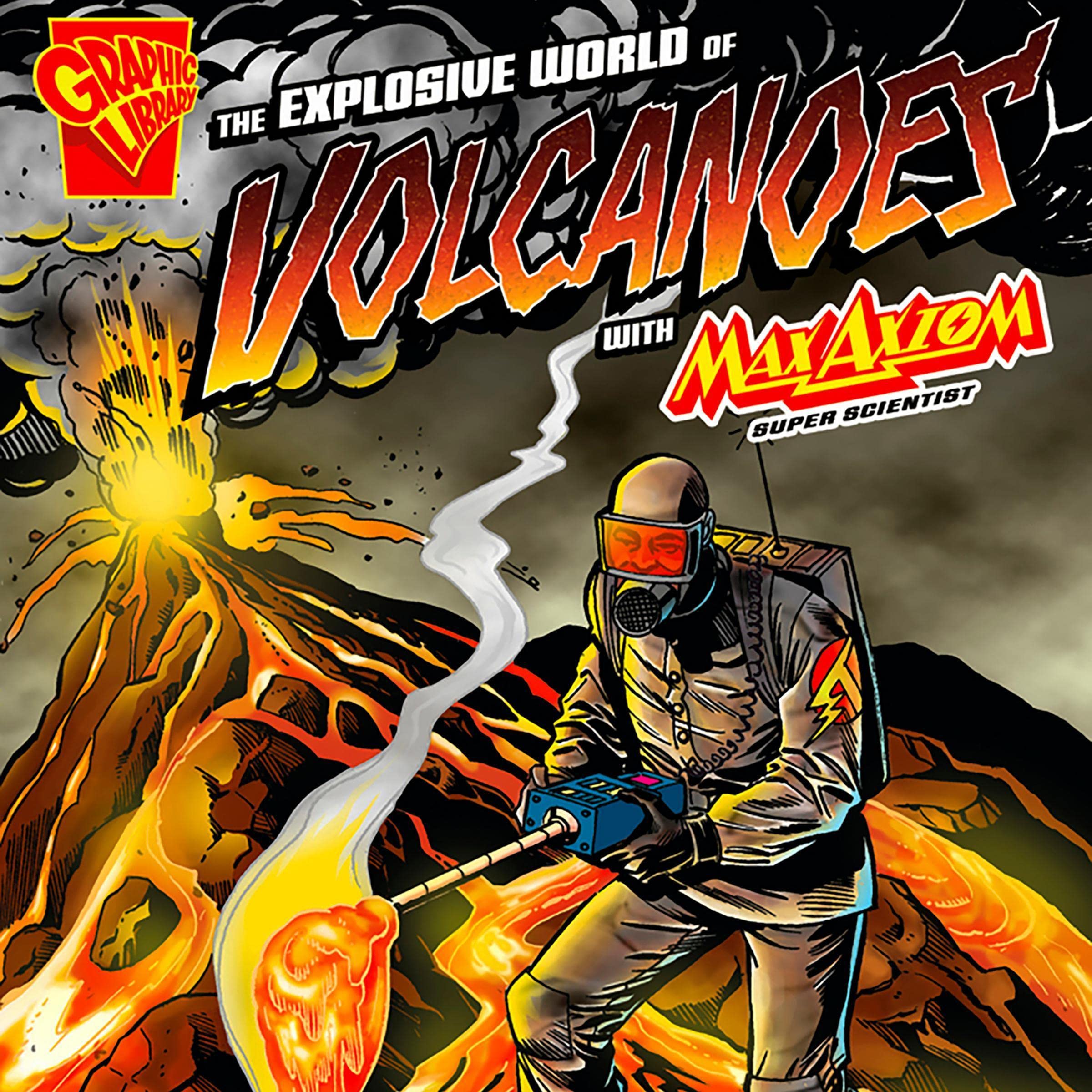 The Explosive World of Volcanoes with Max Axiom, Super Scientist