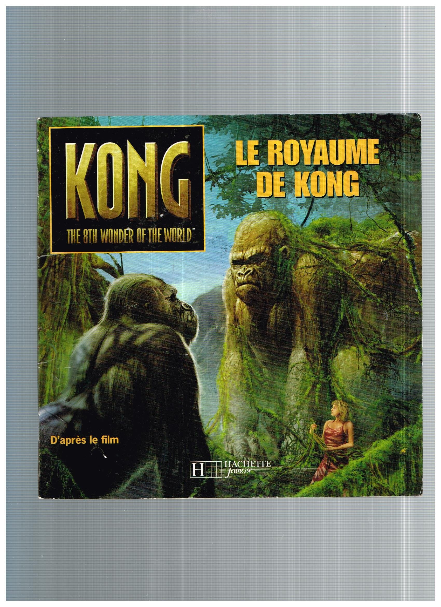 KING-KONG : LE ROYAUME DE KONG Simon-Kerr, Julia; Papp, Robert; Bollinger, Peter and Loubet, Pascal