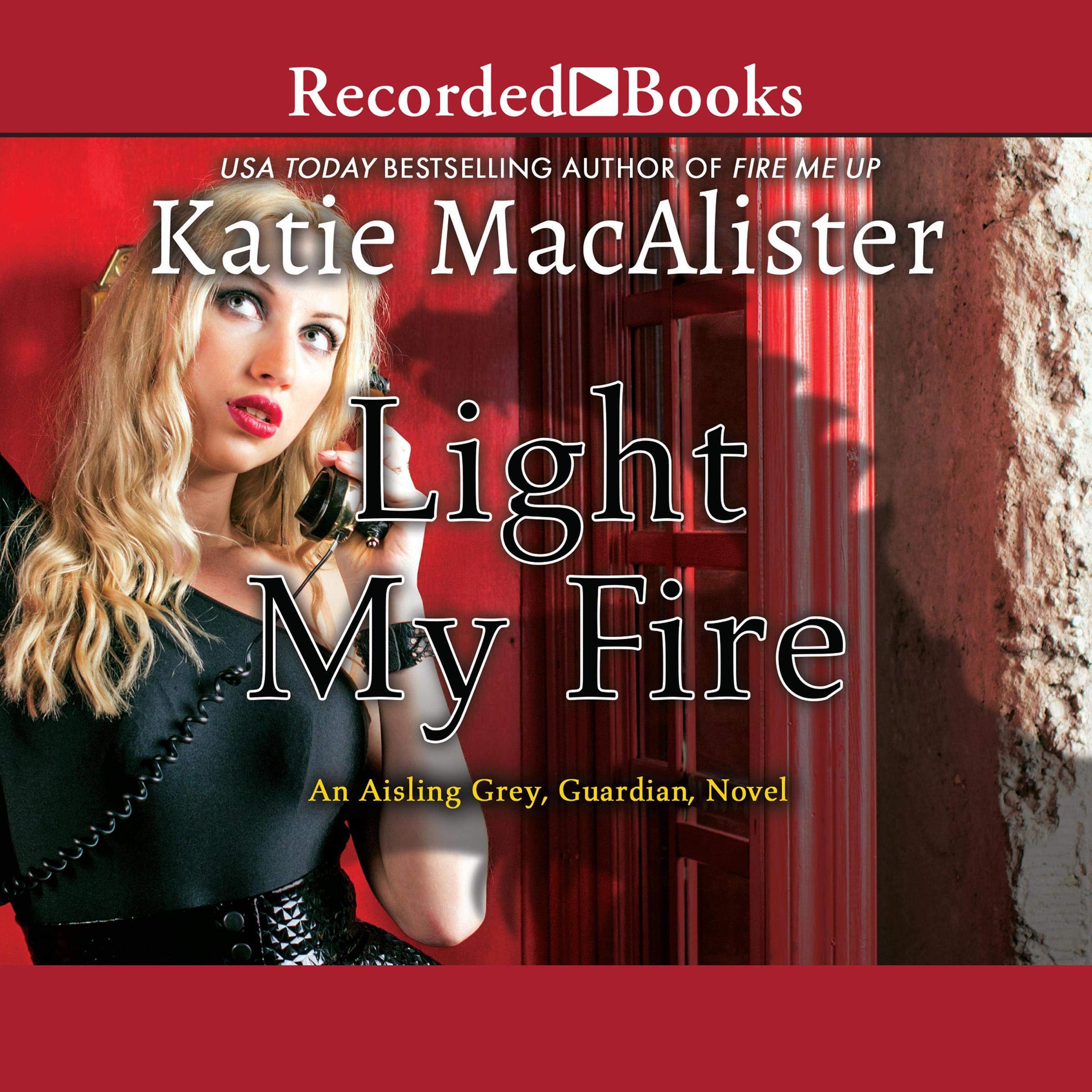 Cover art for Light My Fire: Aisling Grey, Guardian, Book 3