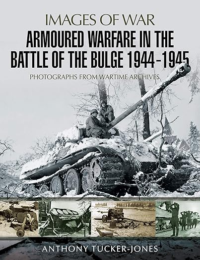 Armoured Warfare in the Battle of the Bulge 1944-1945 (Images of War)