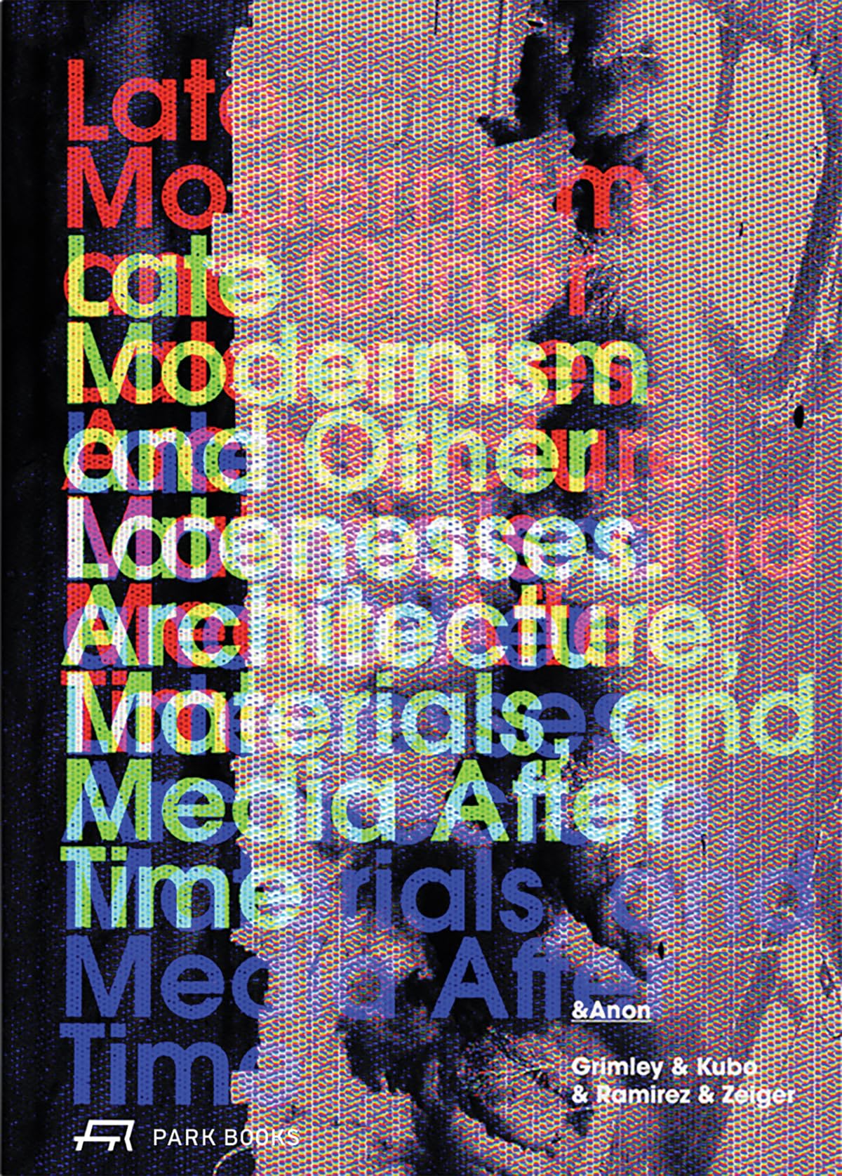 Late Modernism and Other Latenesses: Architecture, Materials, and Media After Time