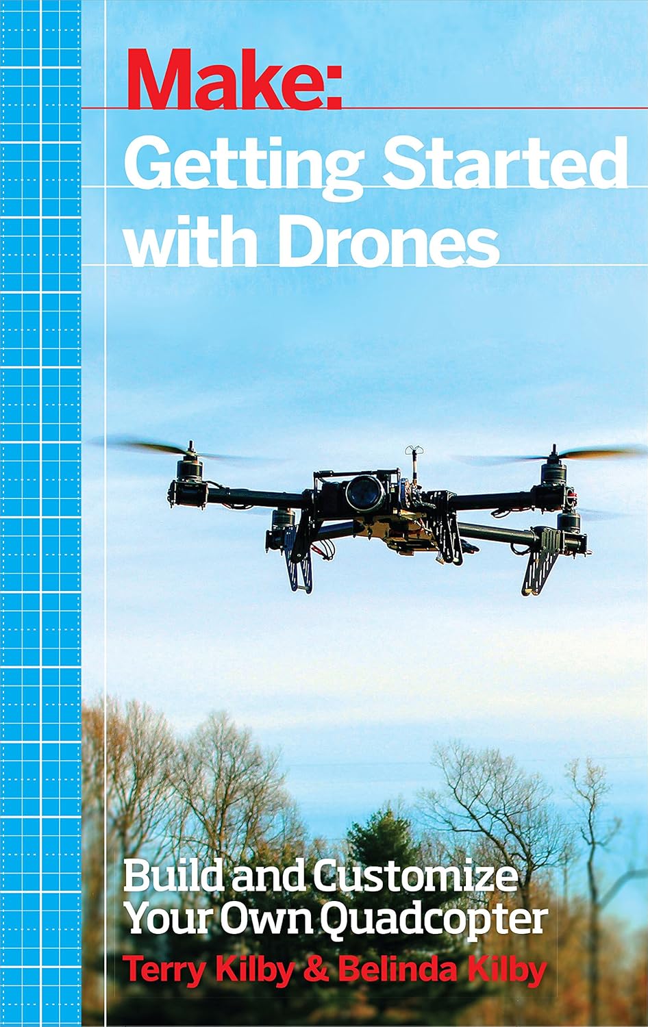 Getting Started with Drones: Build and Customize Your Own Quadcopter ...