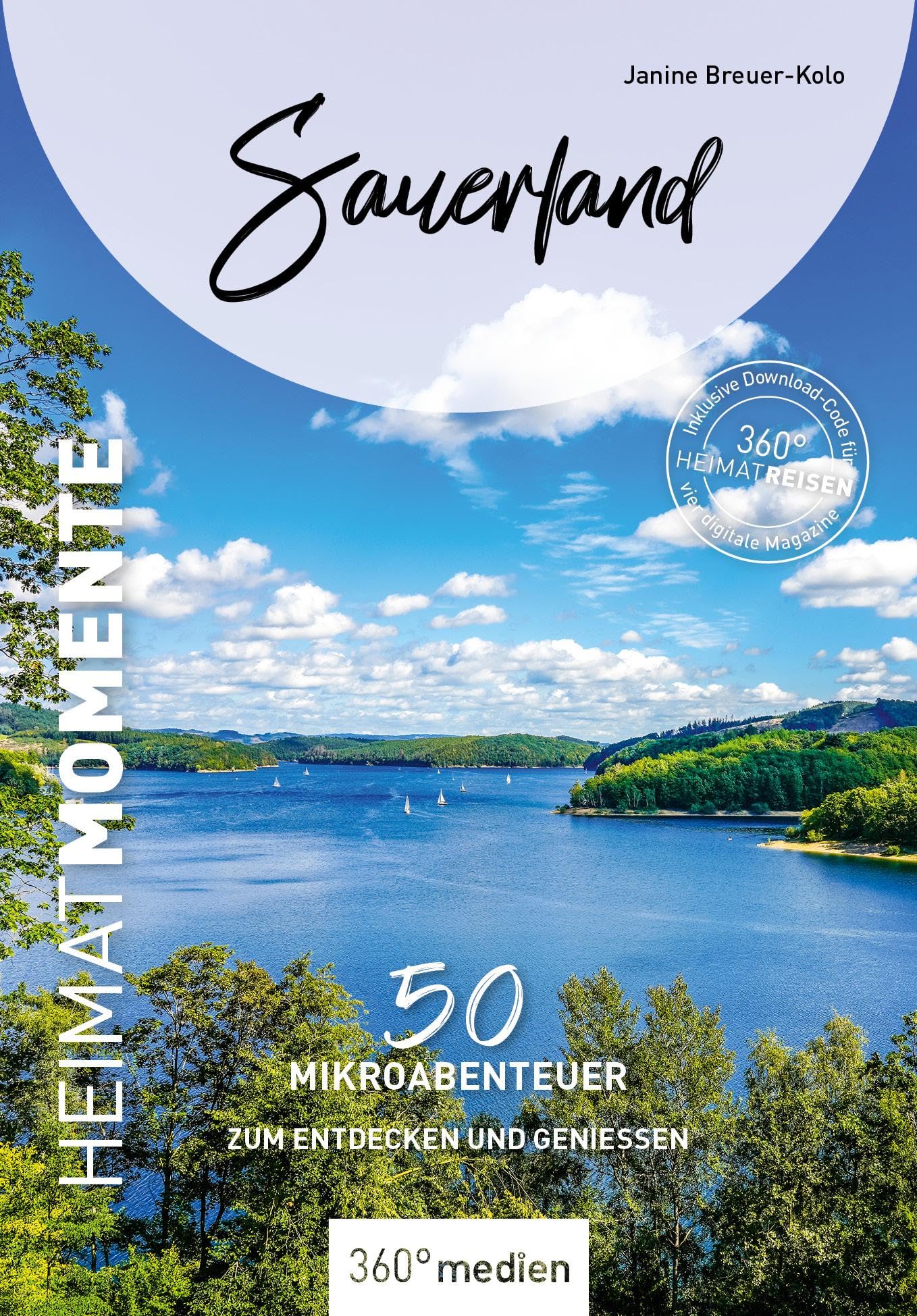 360° Medien Sauerland - Heimatmomente: 50 Mikroabenteuer Zum Entdecken Und Genießen (Heimatmomente: Mikroabenteuer Zum Entdecken Und Genießen)