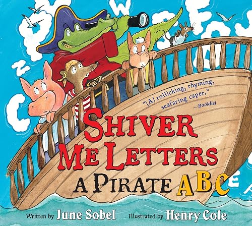 Shiver Me Letters: A Pirate ABC by June Sobel