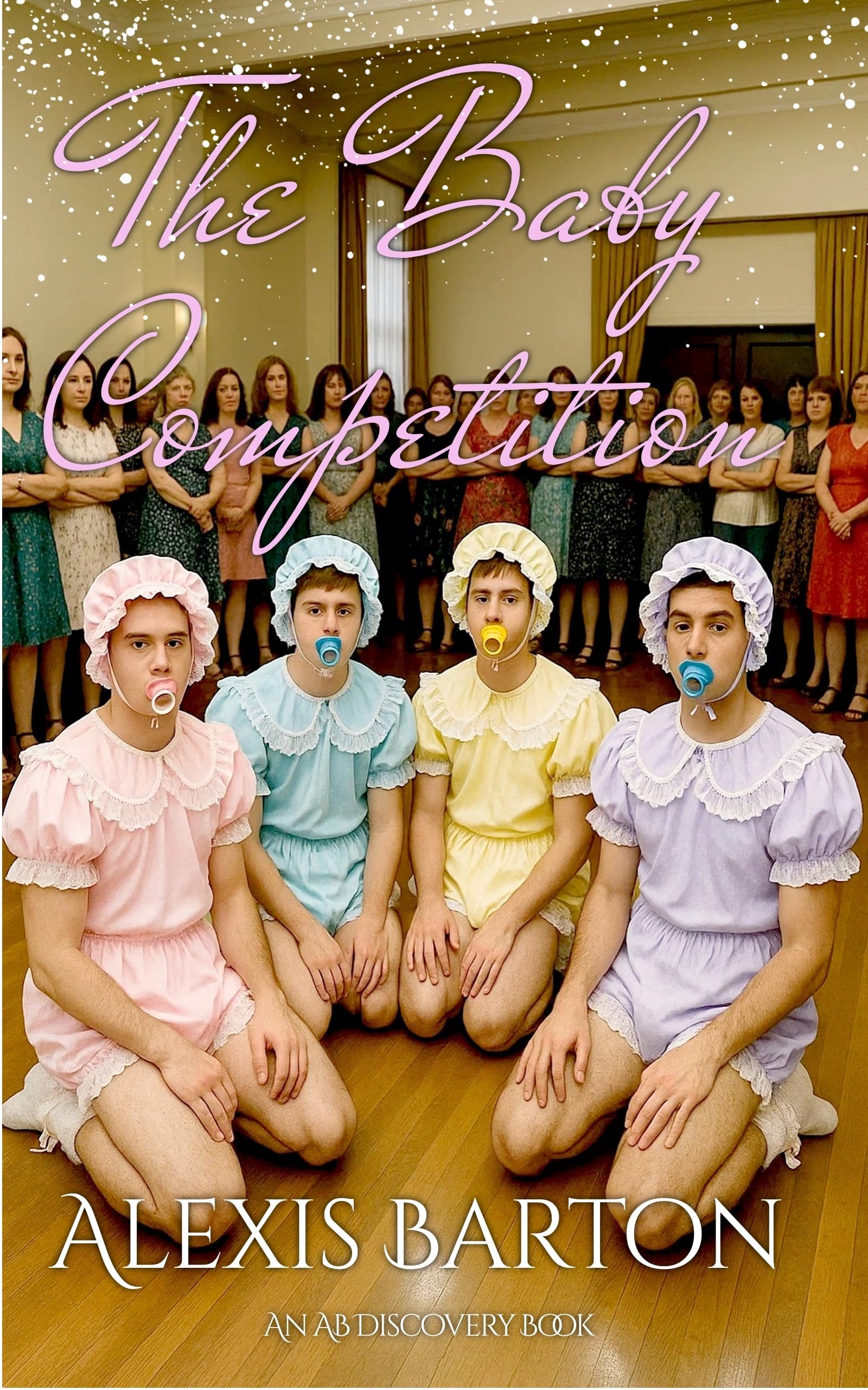 The Baby Competition: An ABDL Sissy baby story