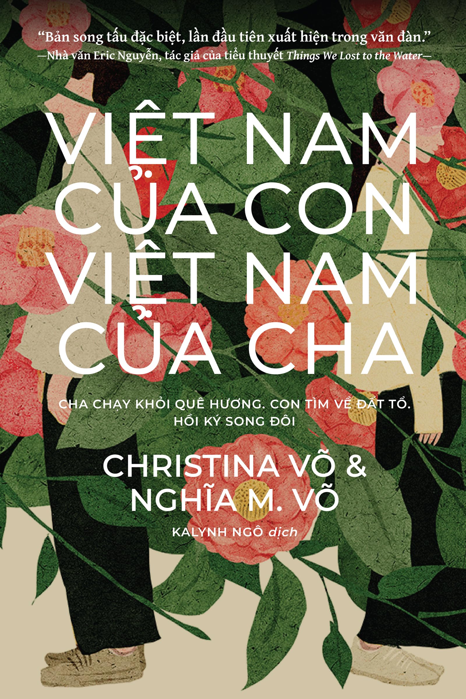 Việt Nam Của Con, Việt Nam Của Cha / My Vietnam, Your Vietnam: Cha Chạy Khỏi Quê Hương. Con Tìm Về Đất Tổ. Hồi Ký Đồng Hành Của. / A Father Flees. A ... Returns. A Dual Memoir. (Vietnamese Edition)