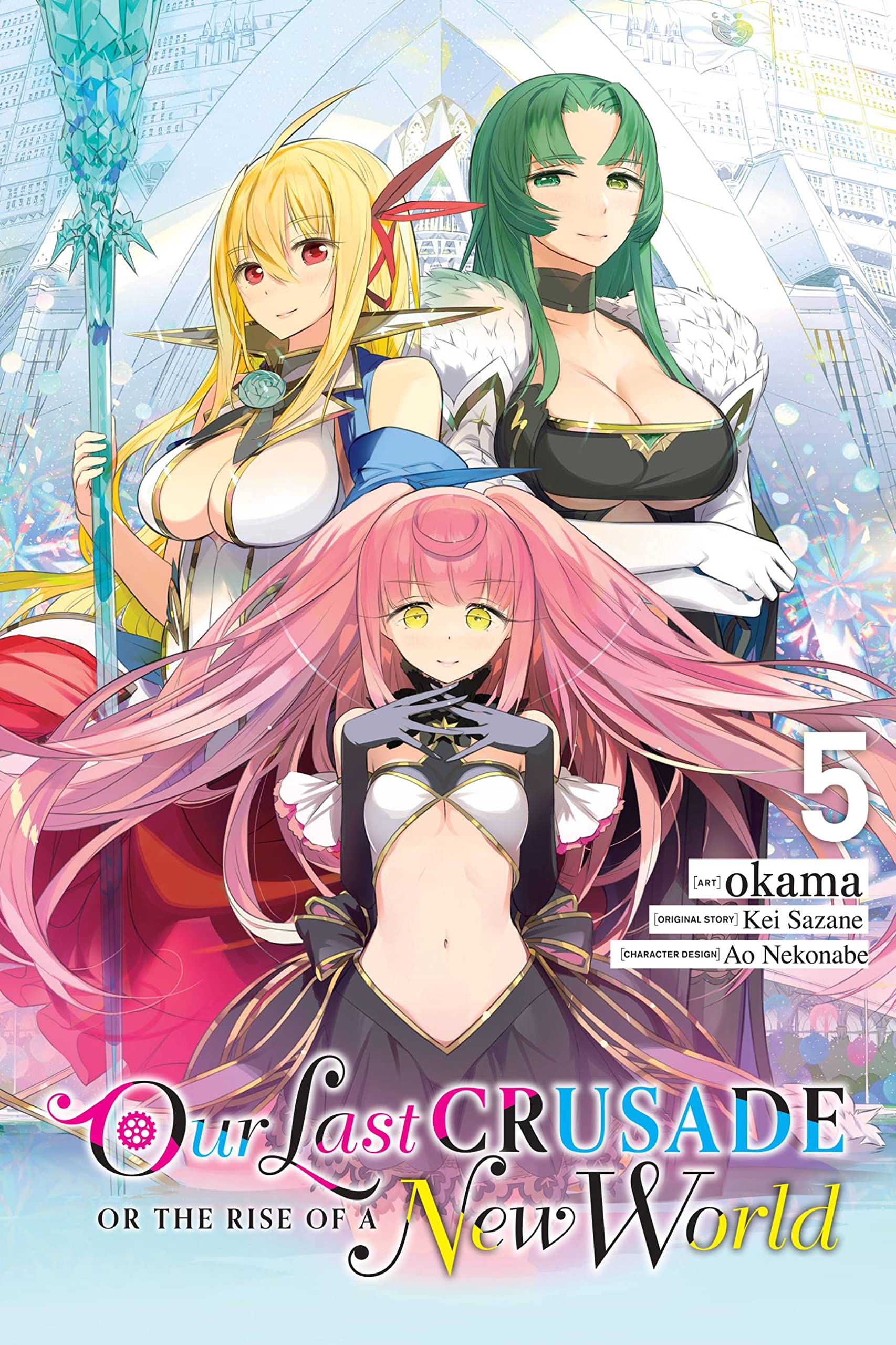 Our Last Crusade or the Rise of a New World, Vol. 5 (manga) (LAST CRUSADE RISE NEW WORLD GN)