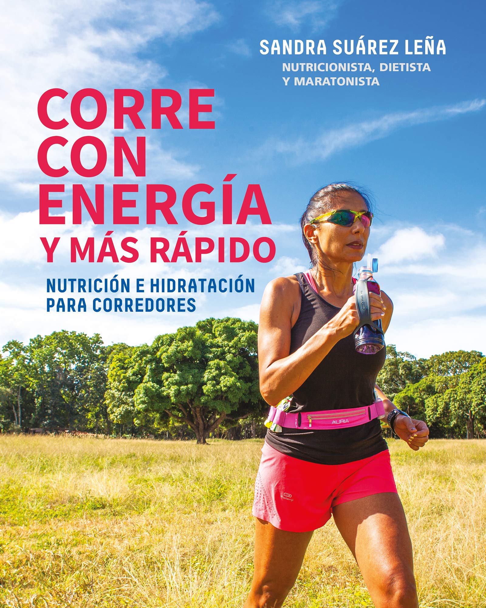 CORRE CON ENERGÍA Y MÁS RÁPIDO: Nutrición e hidrtación para corredores (Spanish Edition)