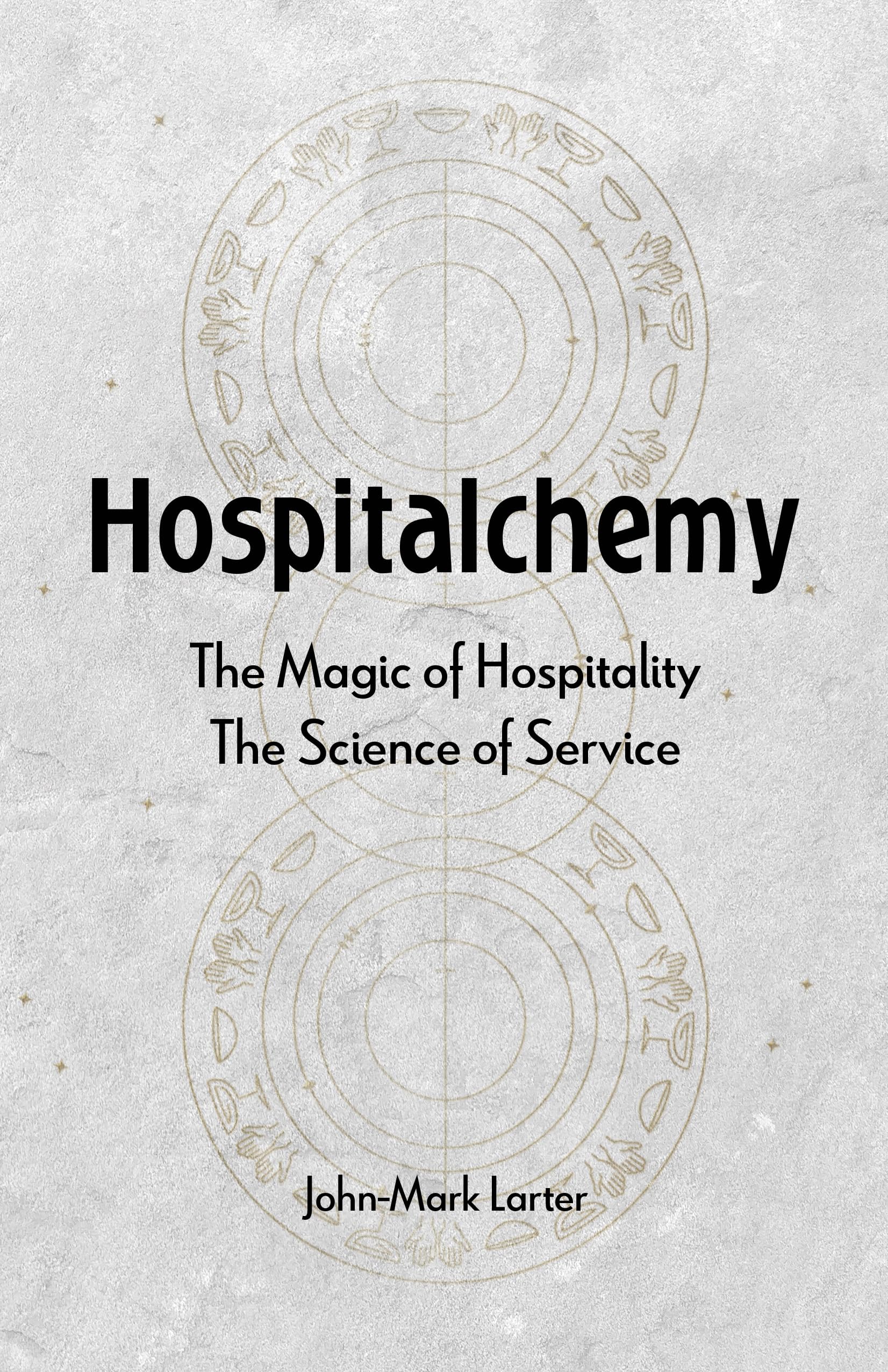 Hospitalchemy: The Magic of Hospitality. The Science of Service